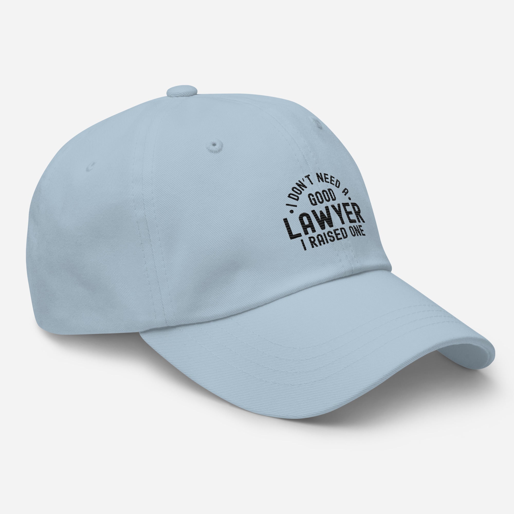 Hat | I don’t need a good lawyer, I raised one