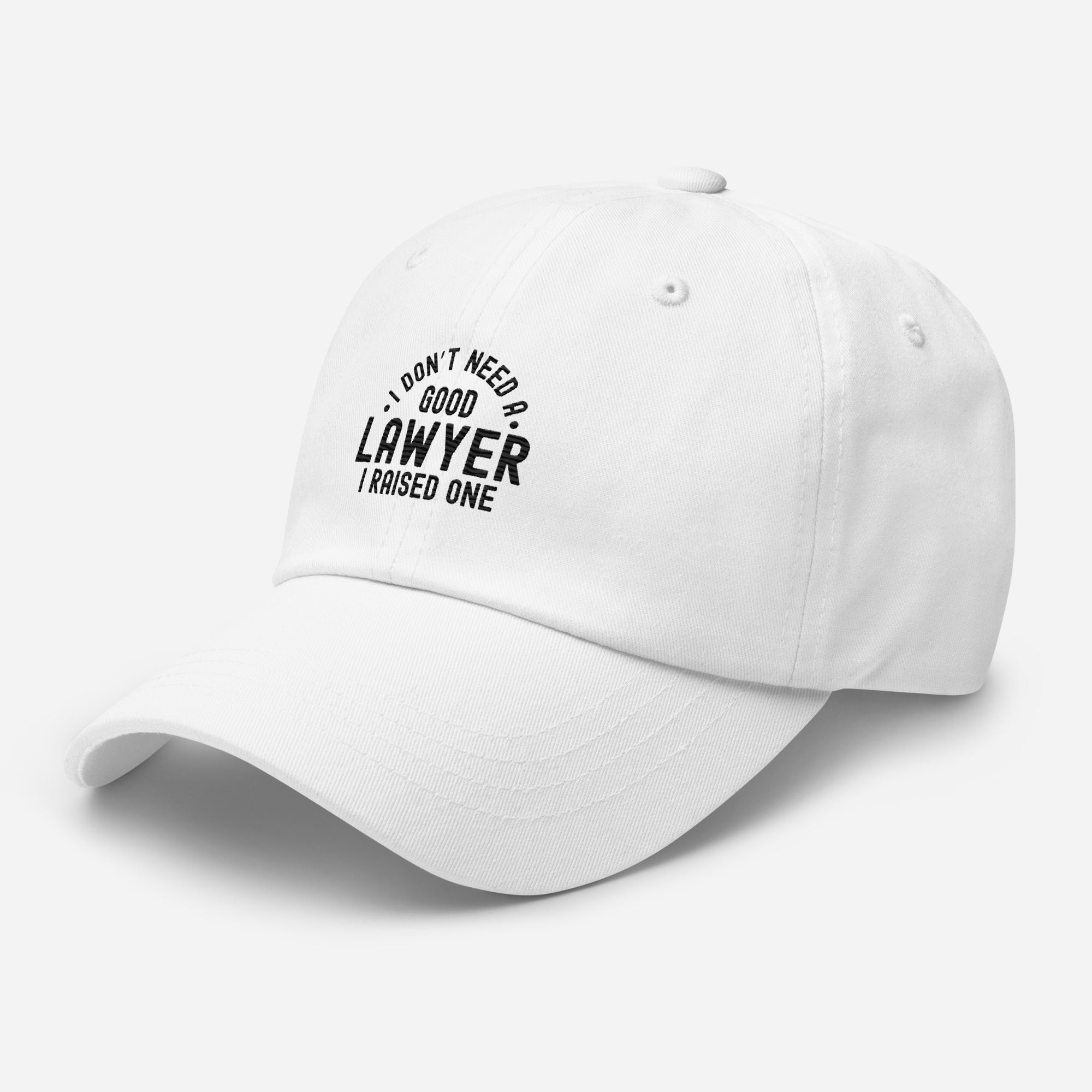 Hat | I don’t need a good lawyer, I raised one