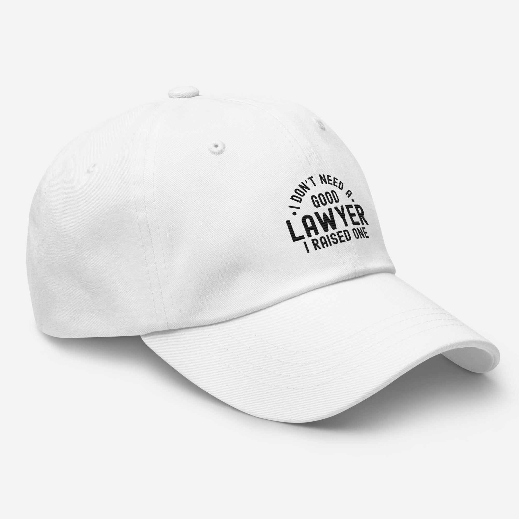 Hat | I don’t need a good lawyer, I raised one