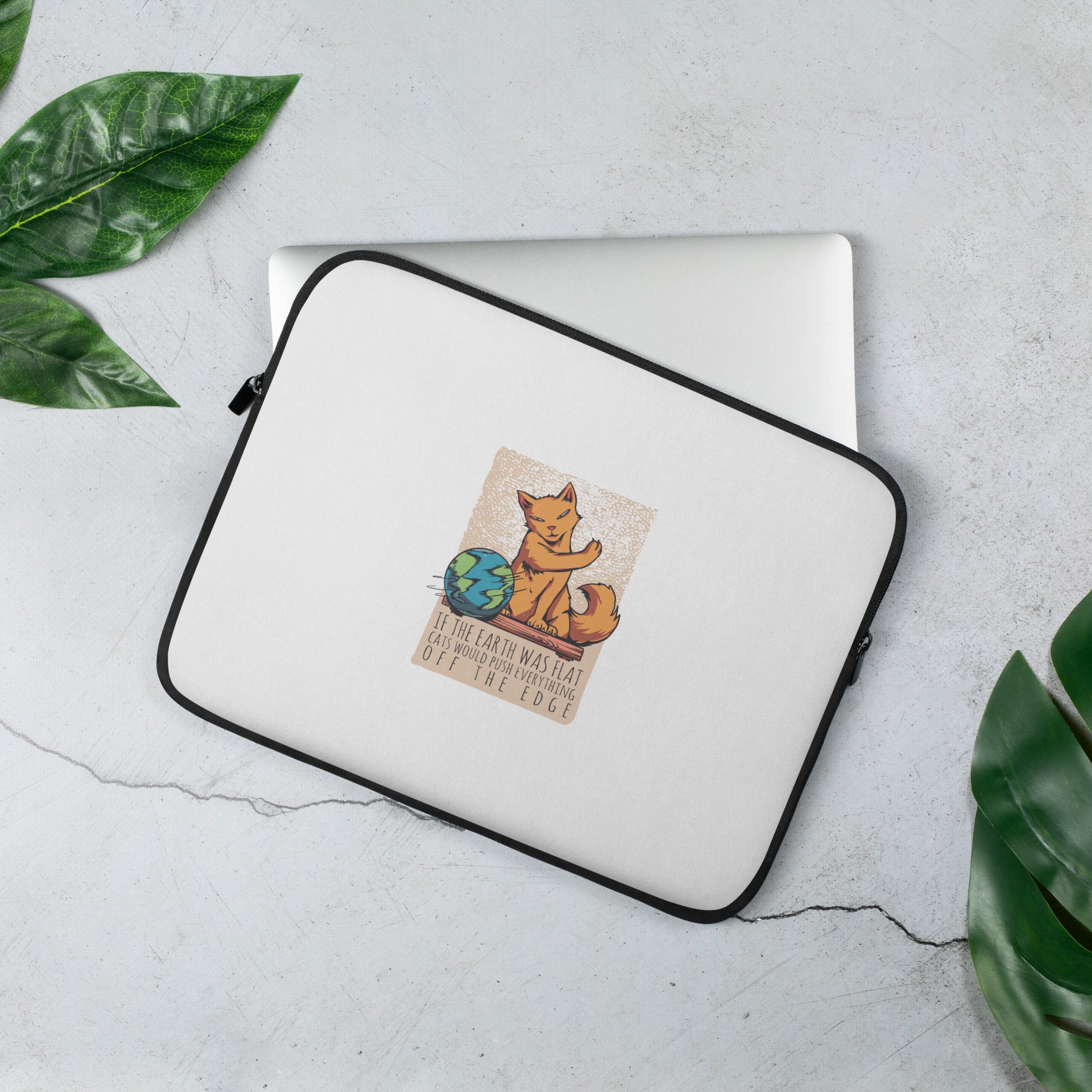 Laptop Sleeve | If the earth was flat, cats would push everything off the edge