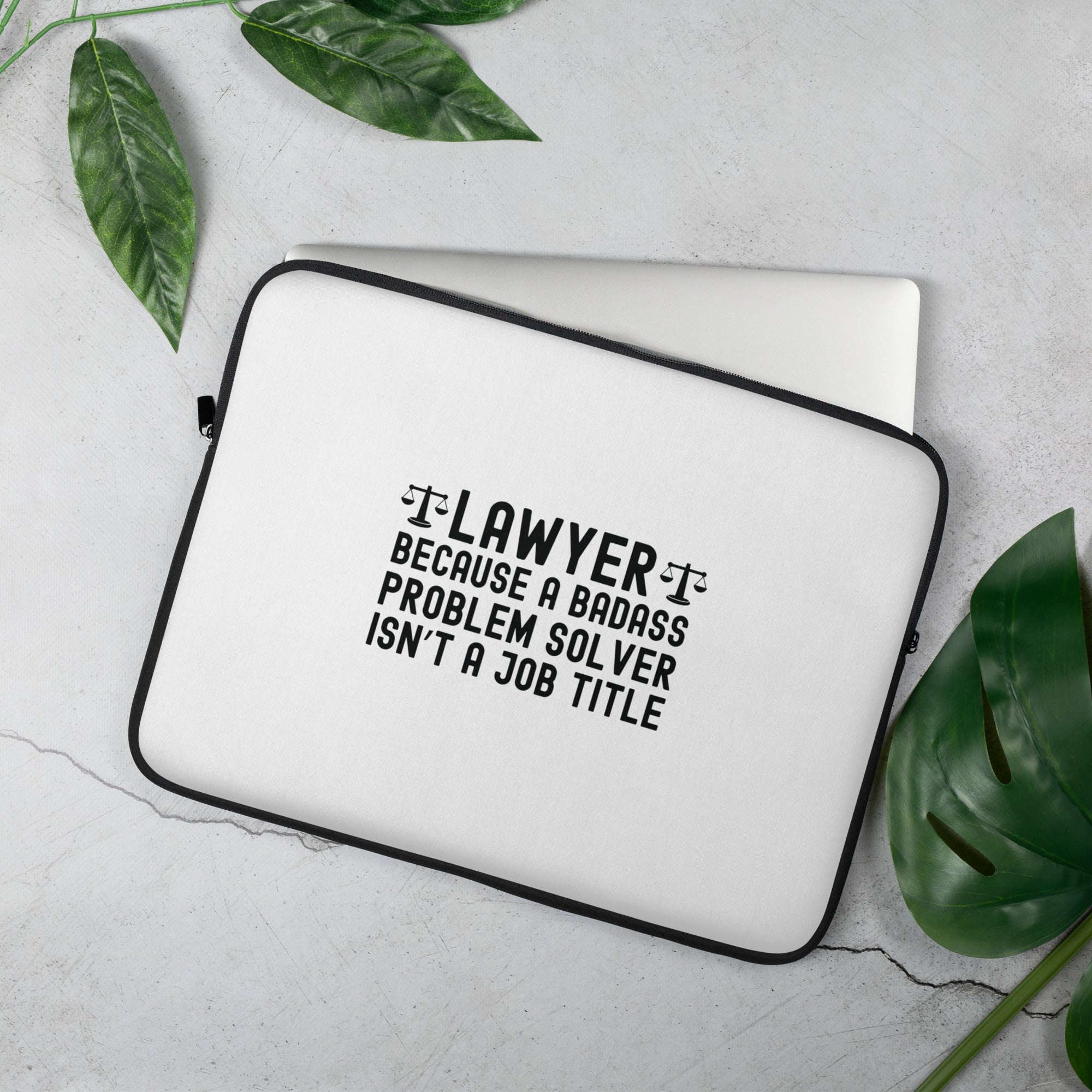 Laptop Sleeve | Lawyer because a badass problem solver isn’t a job title