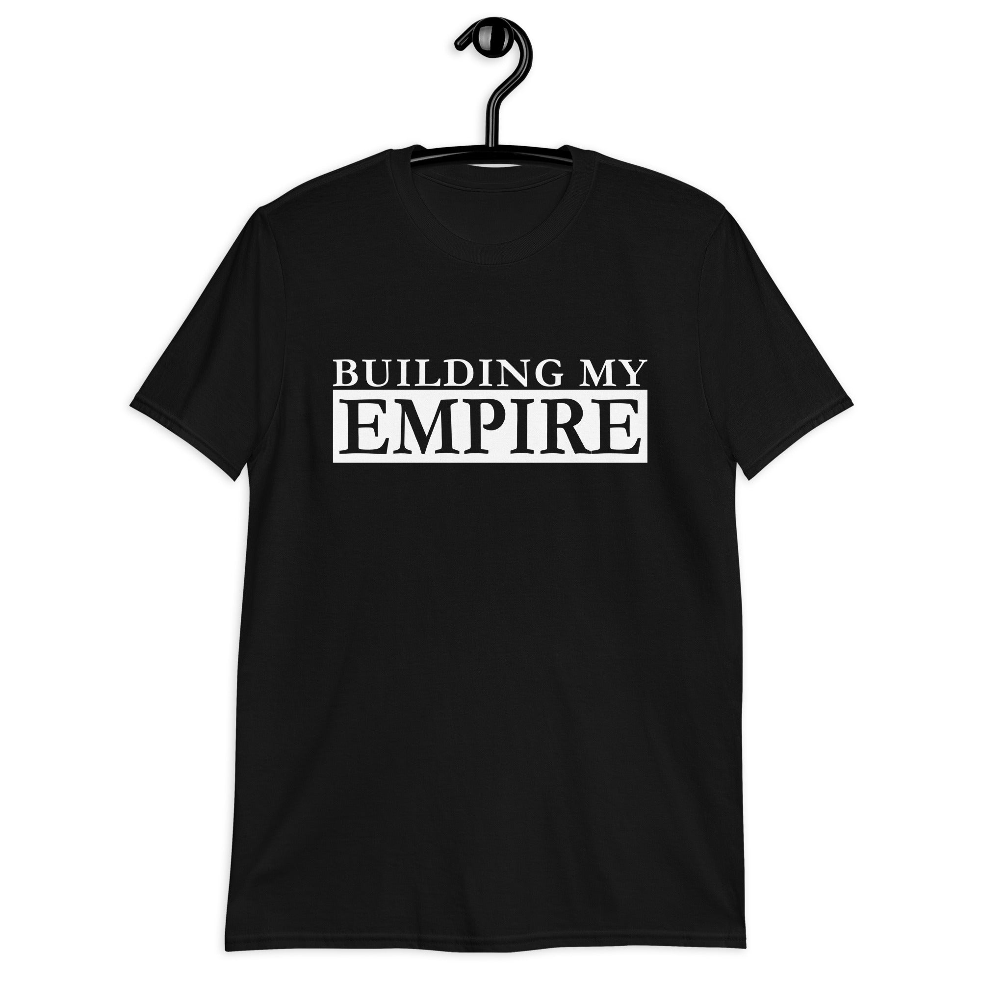 Short-Sleeve Unisex T-Shirt | Building My Empire