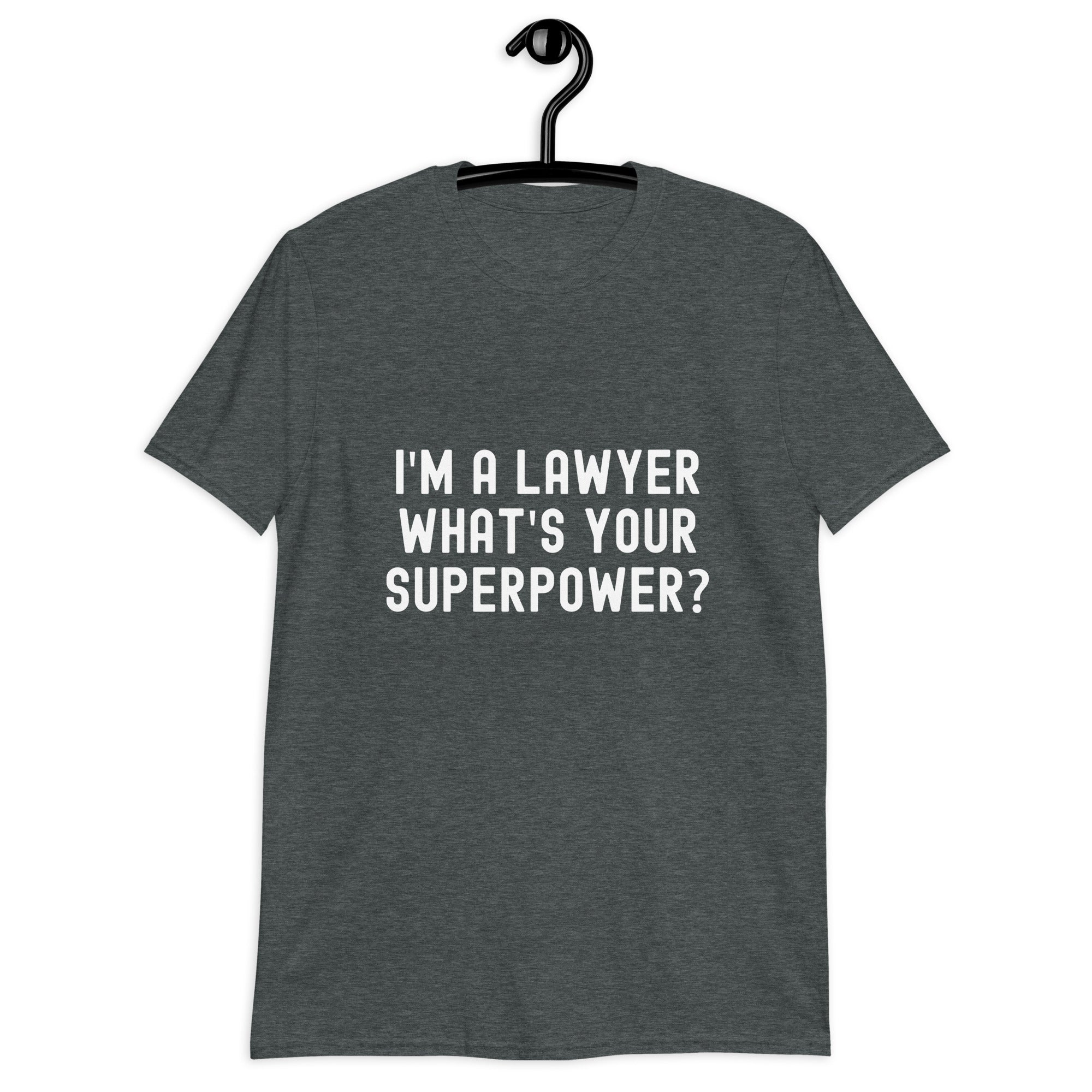 Short-Sleeve Unisex T-Shirt | I'm a lawyer, what's your superpower?