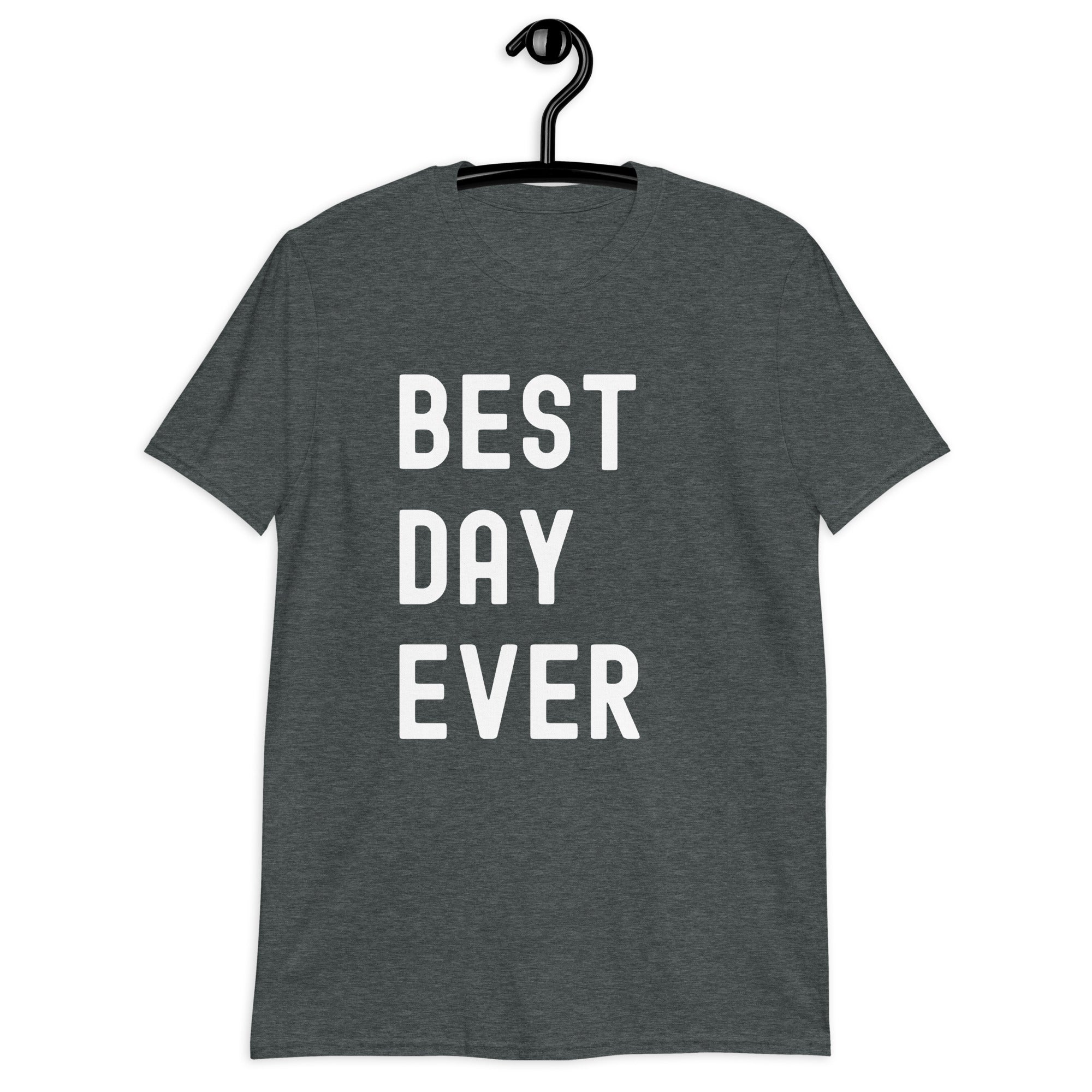 Short-Sleeve Unisex T-Shirt | The best day ever