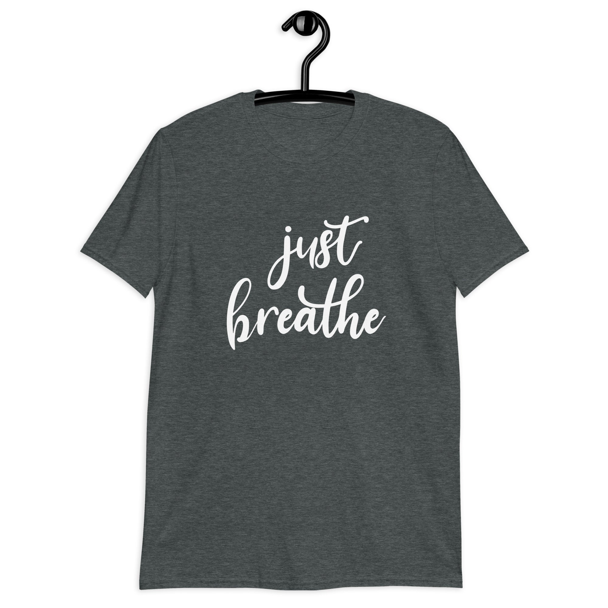 Short-Sleeve Unisex T-Shirt | Just Breathe