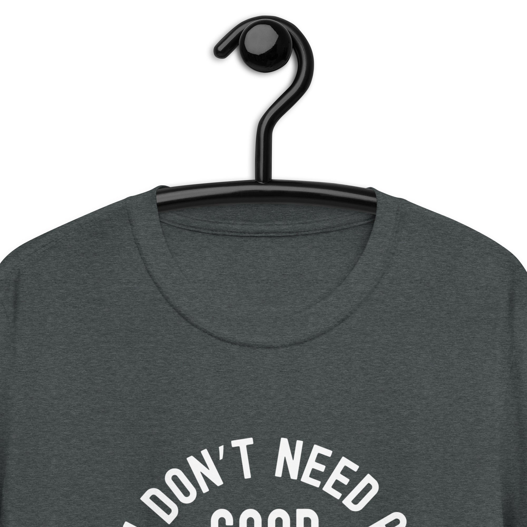 Short-Sleeve Unisex T-Shirt | I don’t need a good lawyer, I raised one