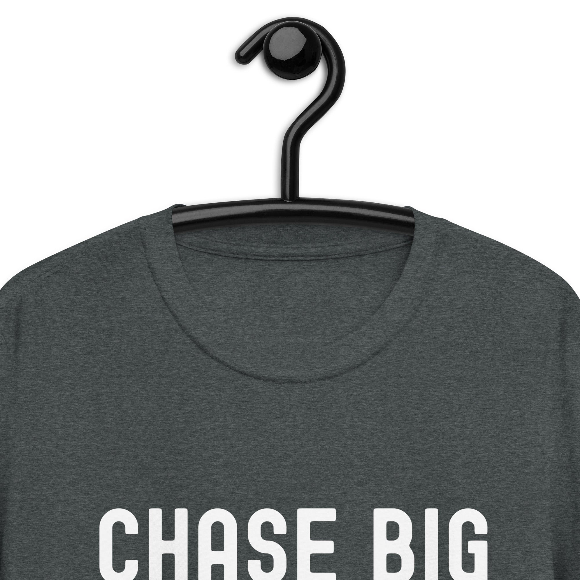 Short-Sleeve Unisex T-Shirt | Chase Big Dreams