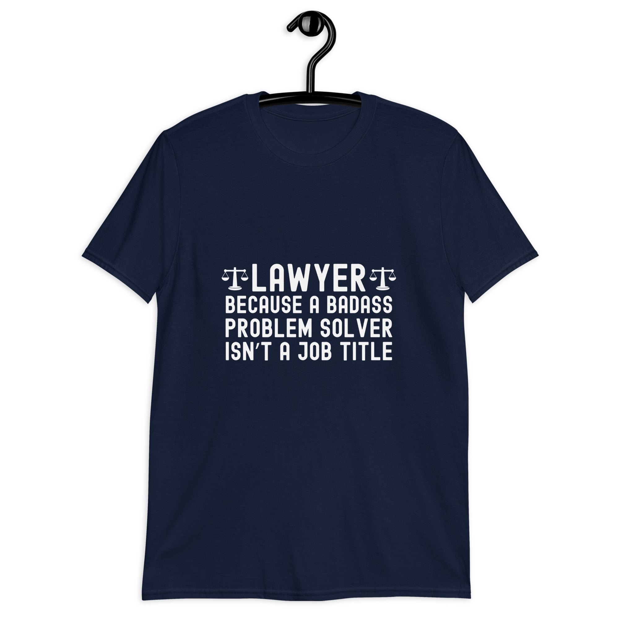 Short-Sleeve Unisex T-Shirt | Lawyer because a badass problem solver isn’t a job title