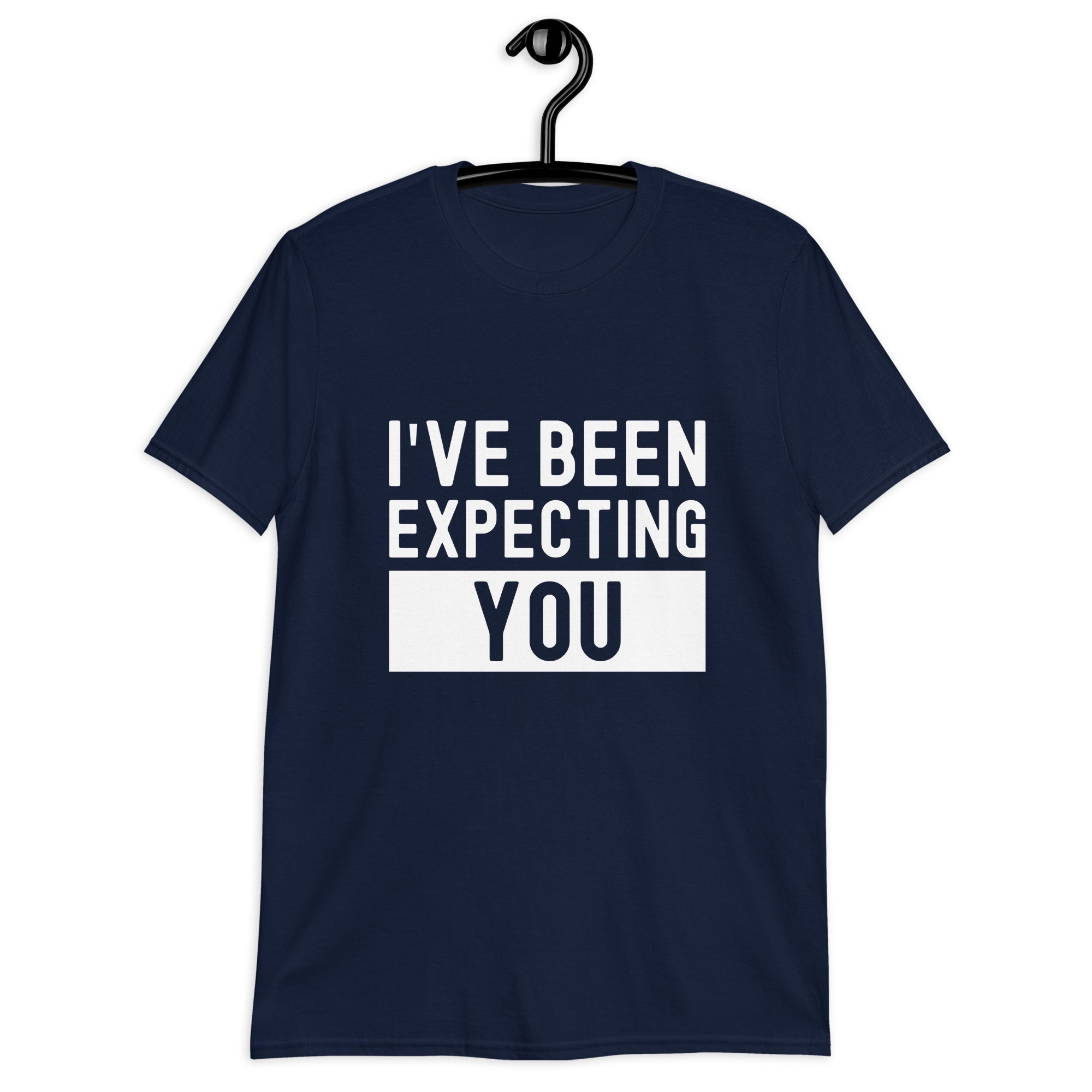 Short-Sleeve Unisex T-Shirt | I've been expecting you