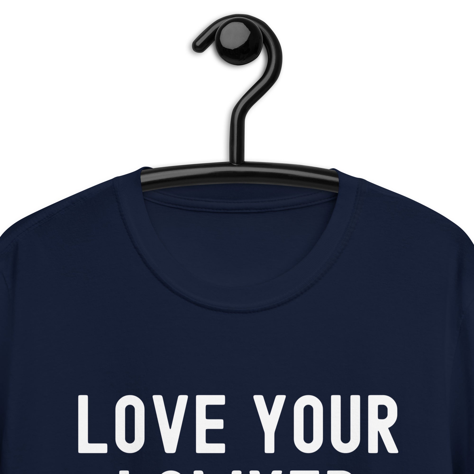 Short-Sleeve Unisex T-Shirt | Lover your lawyer, it is totally legal