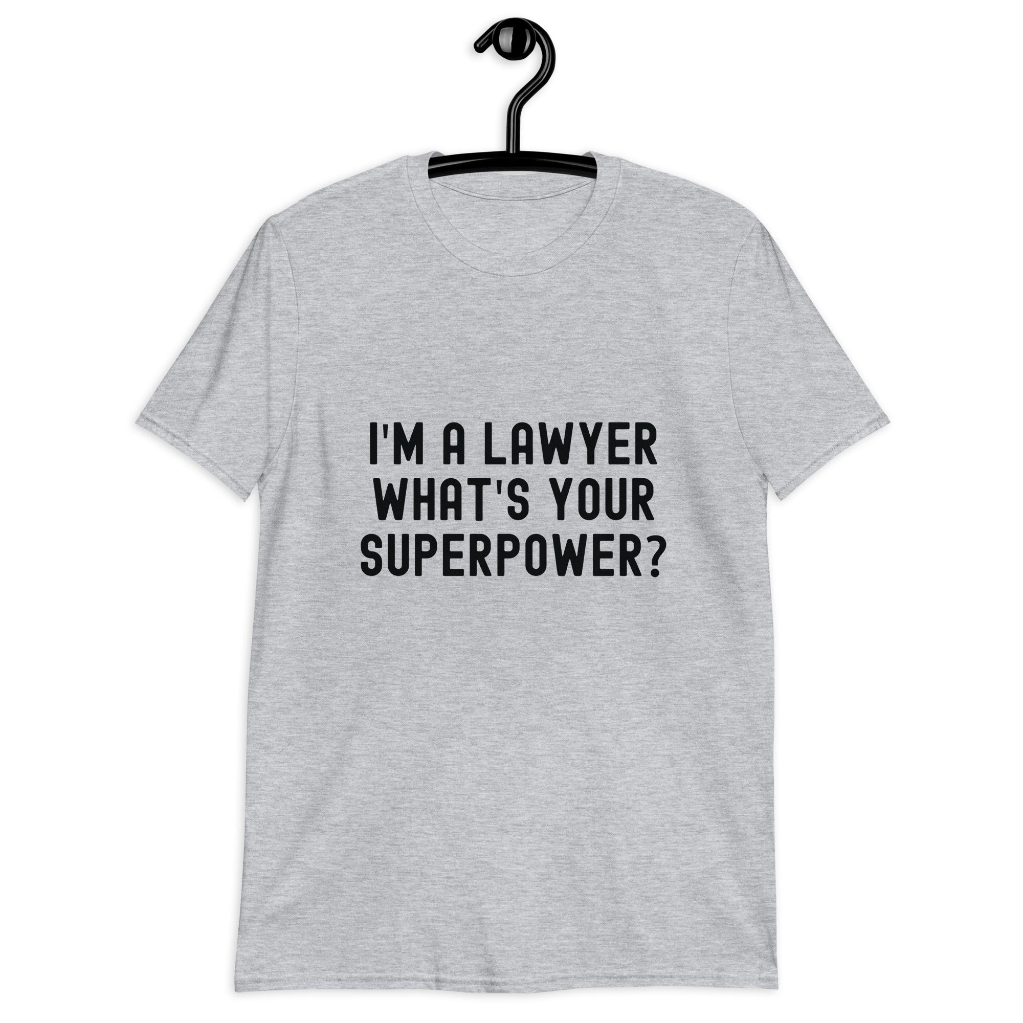 Short-Sleeve Unisex T-Shirt | I'm a lawyer, what's your superpower?