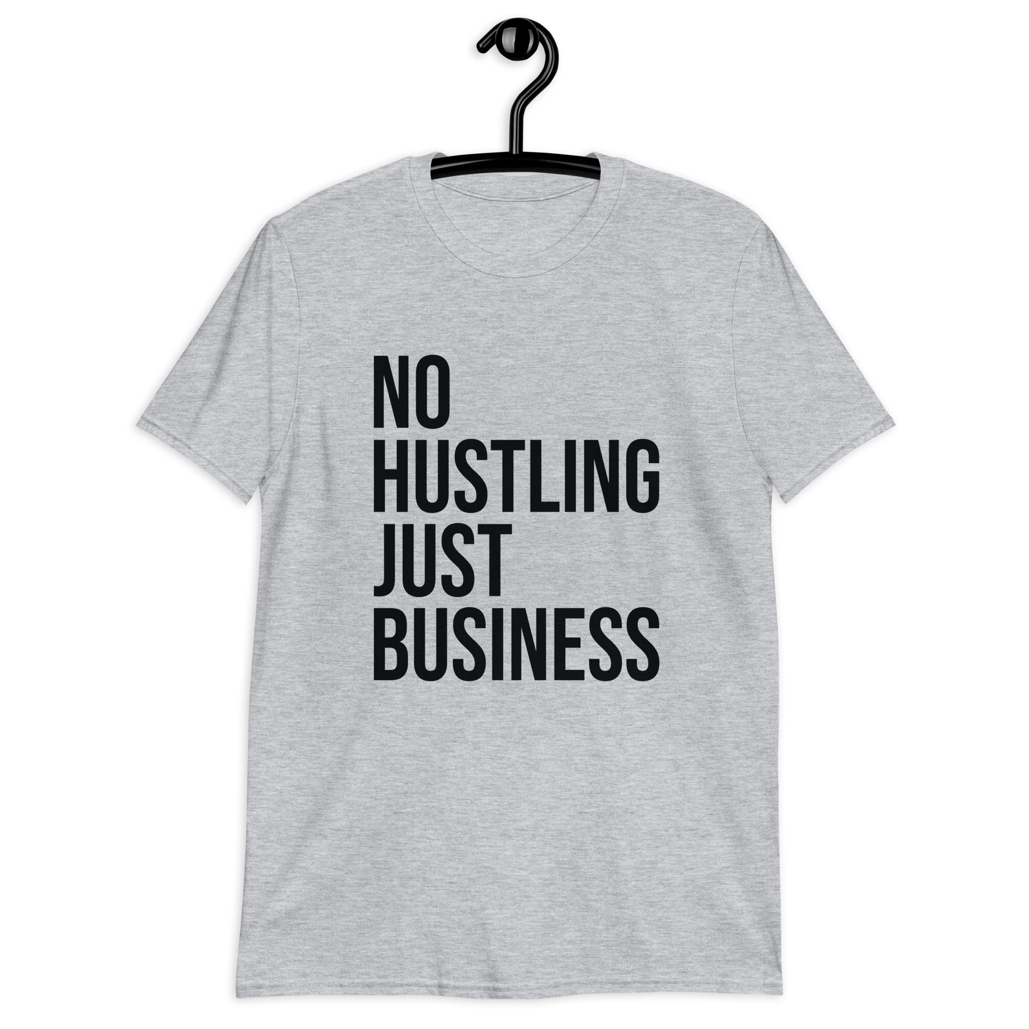 Short-Sleeve Unisex T-Shirt | No hustling, just business