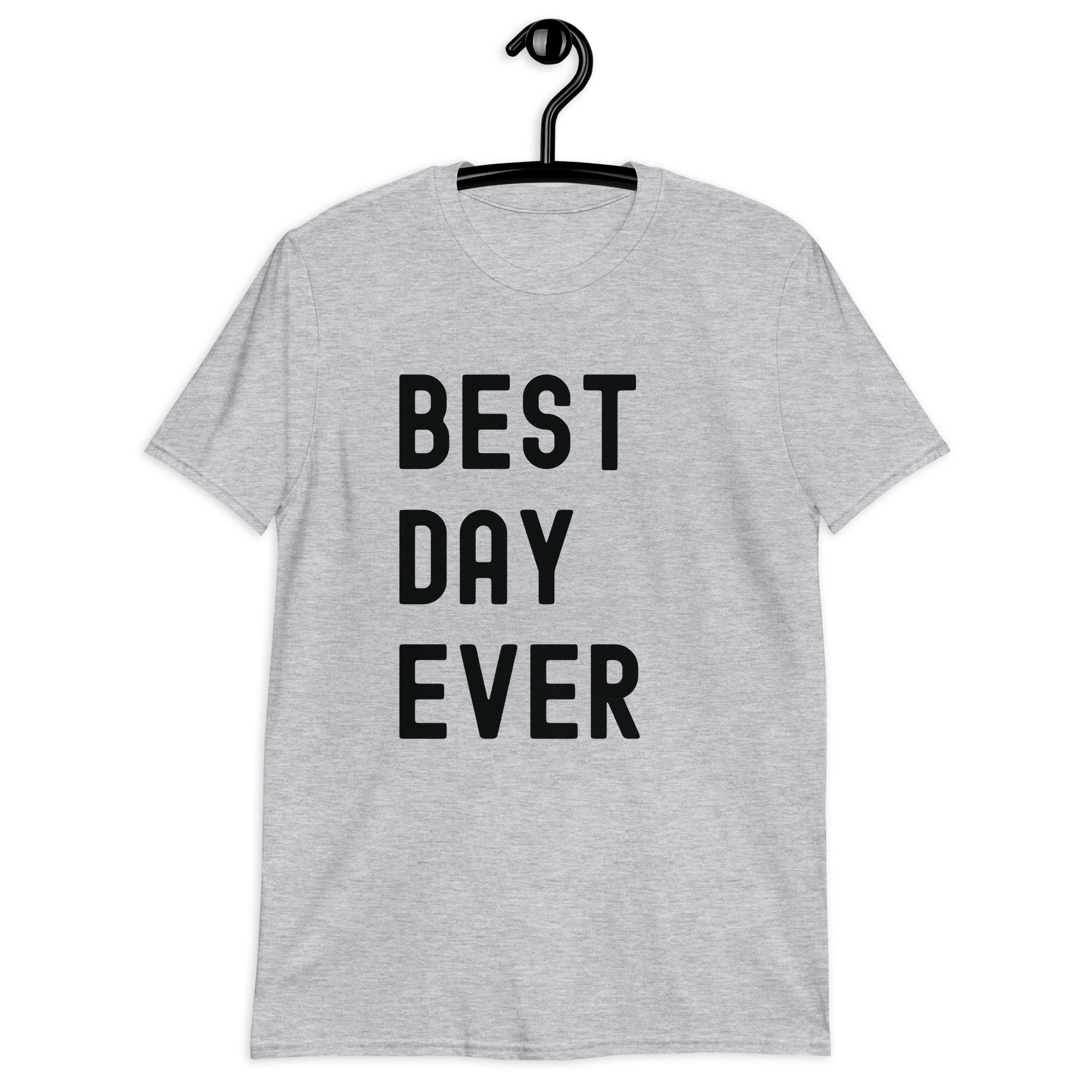 Short-Sleeve Unisex T-Shirt | The best day ever