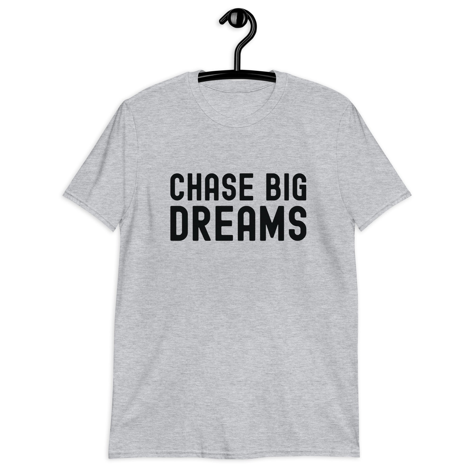 Short-Sleeve Unisex T-Shirt | Chase Big Dreams