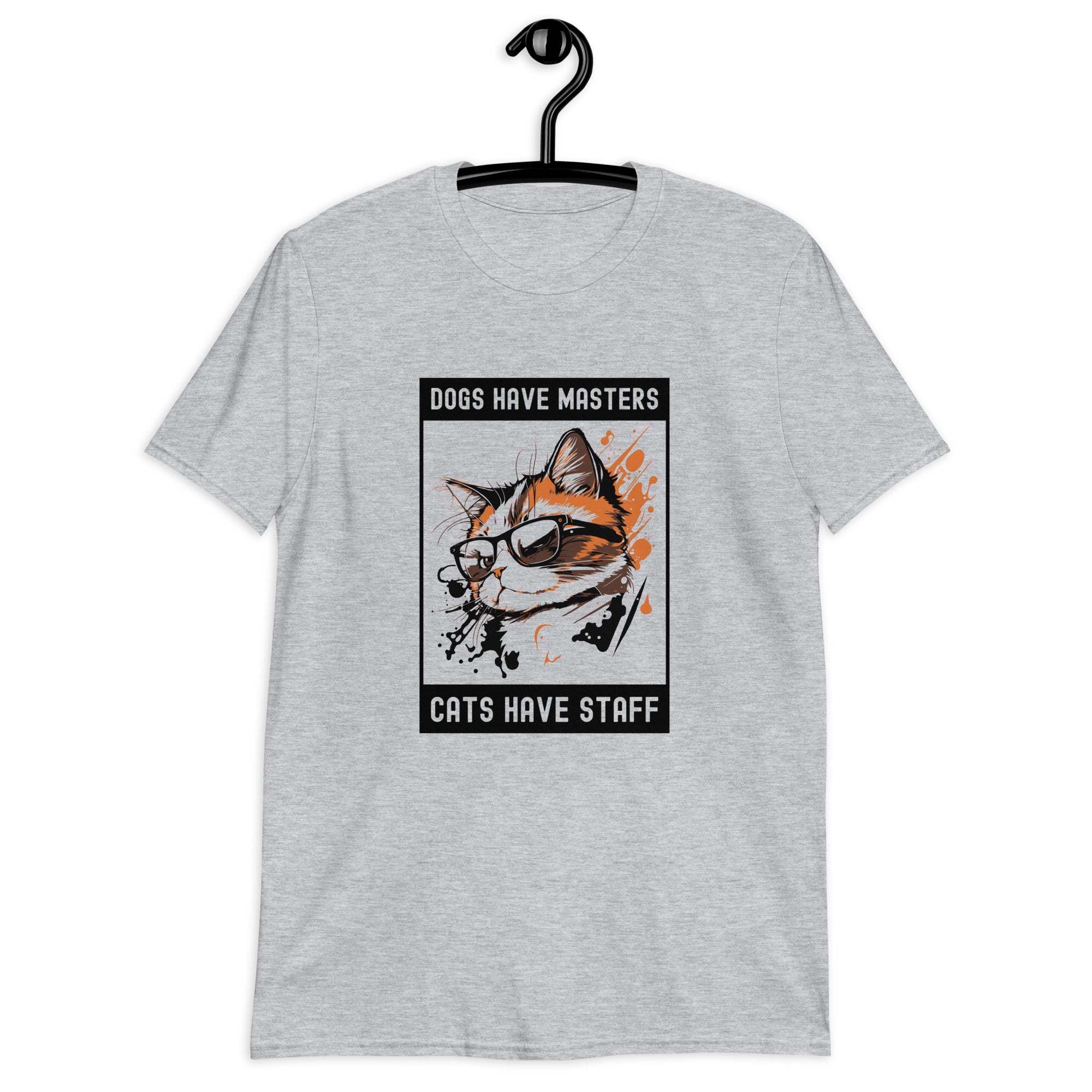 Short-Sleeve Unisex T-Shirt | Dogs have masters cats have staff