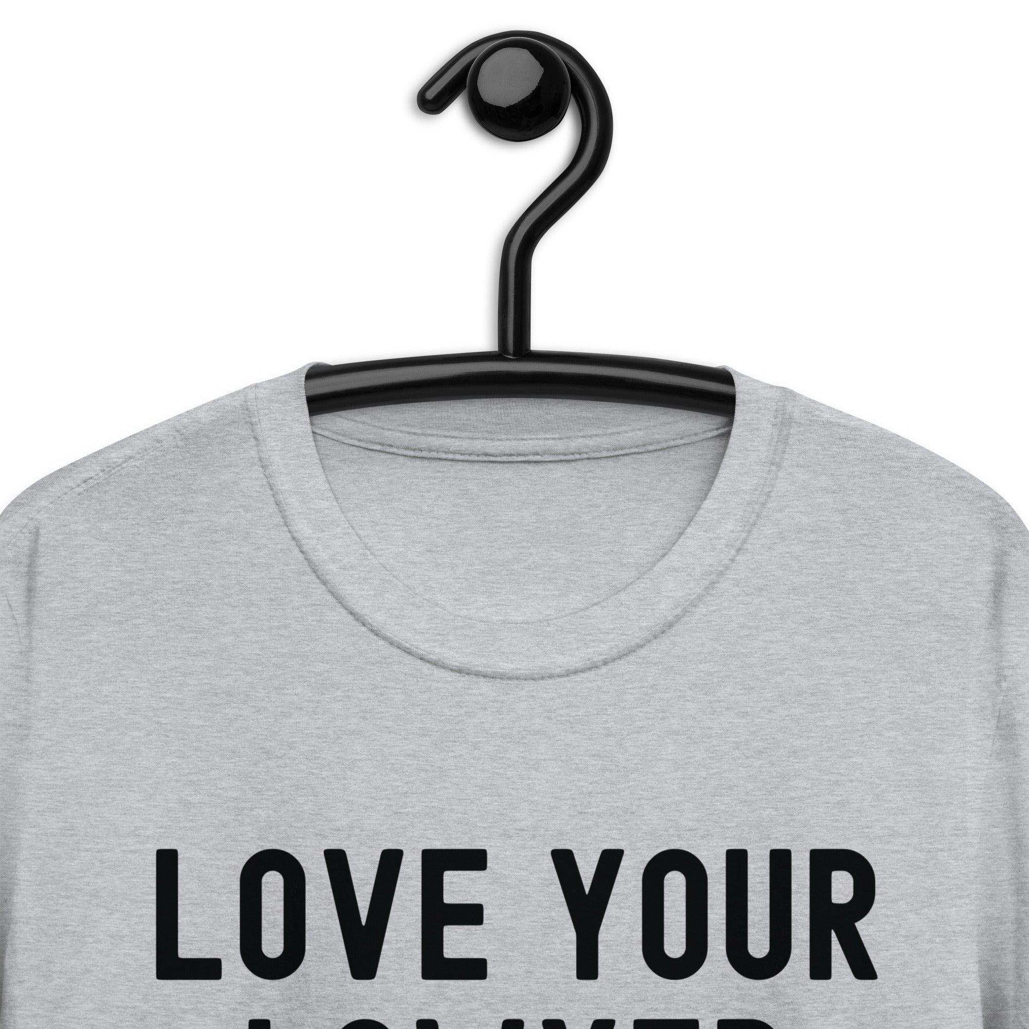 Short-Sleeve Unisex T-Shirt | Lover your lawyer, it is totally legal