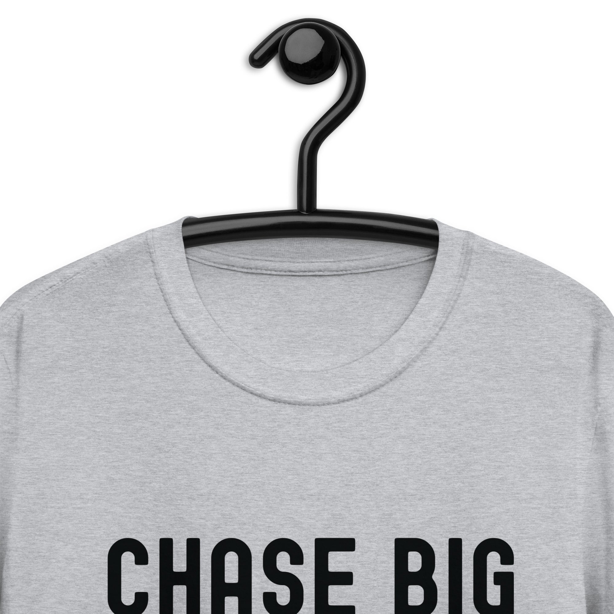 Short-Sleeve Unisex T-Shirt | Chase Big Dreams