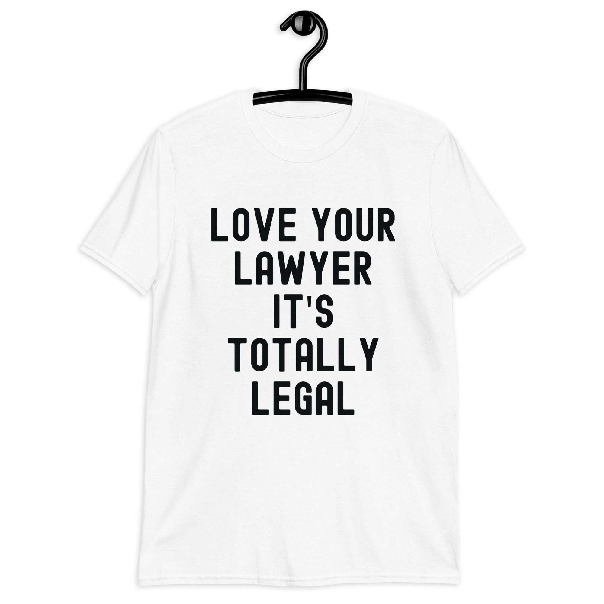 Short-Sleeve Unisex T-Shirt | Lover your lawyer, it is totally legal