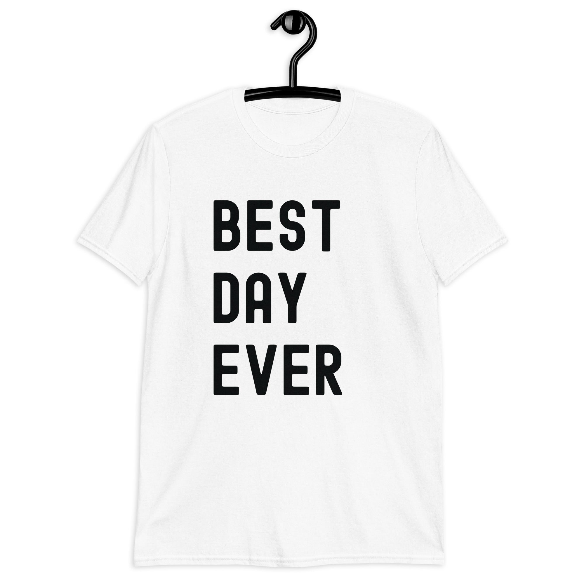 Short-Sleeve Unisex T-Shirt | The best day ever