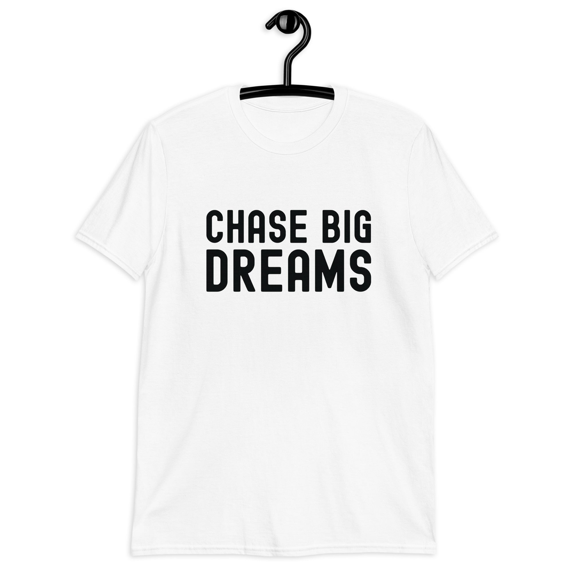 Short-Sleeve Unisex T-Shirt | Chase Big Dreams