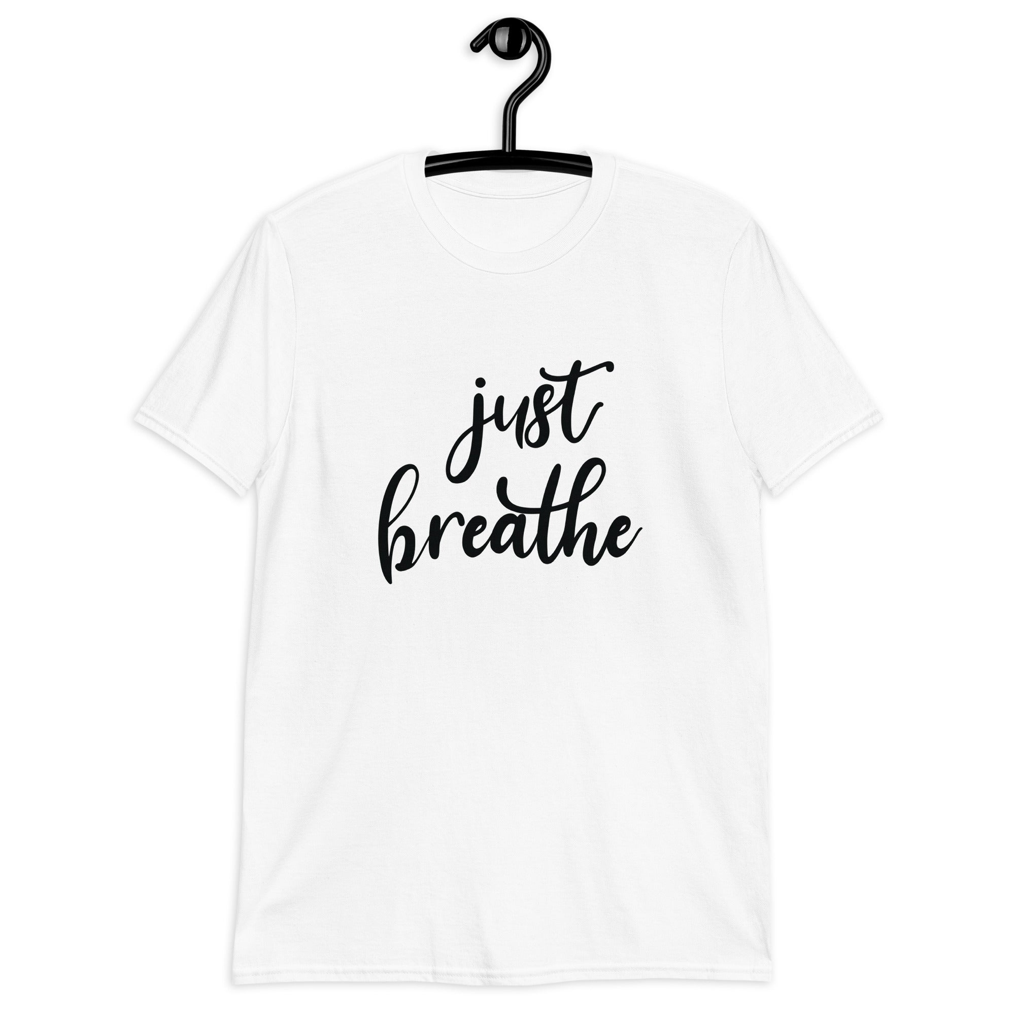 Short-Sleeve Unisex T-Shirt | Just Breathe