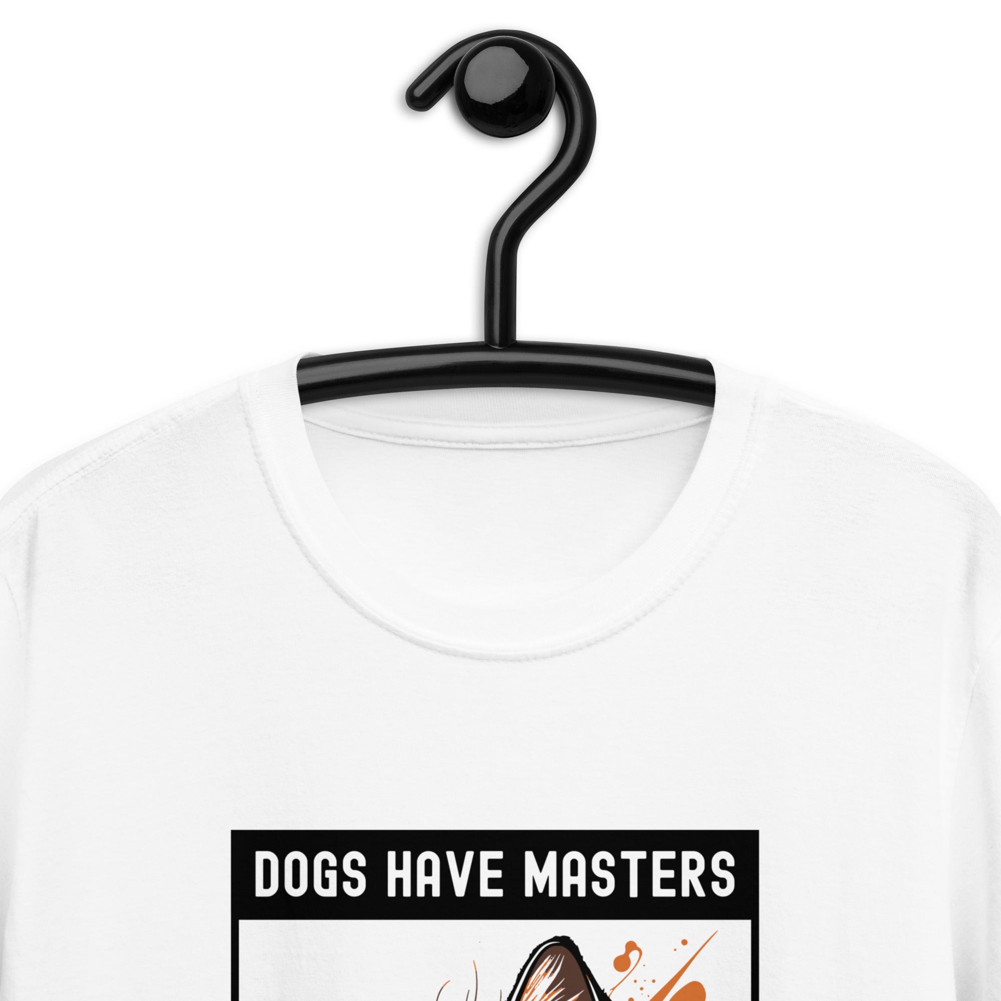 Short-Sleeve Unisex T-Shirt | Dogs have masters cats have staff