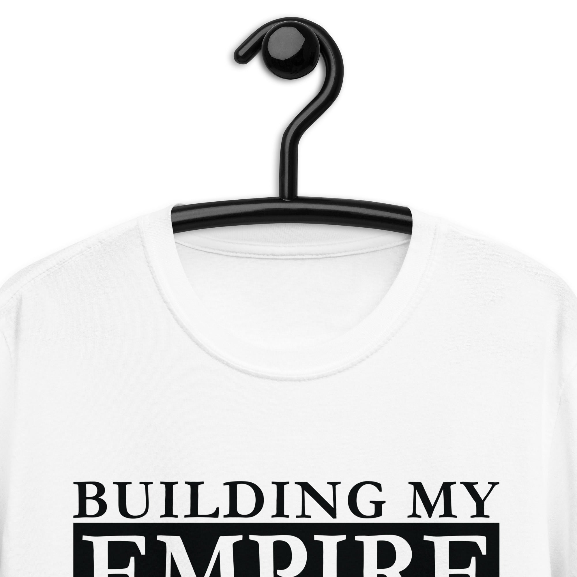 Short-Sleeve Unisex T-Shirt | Building My Empire