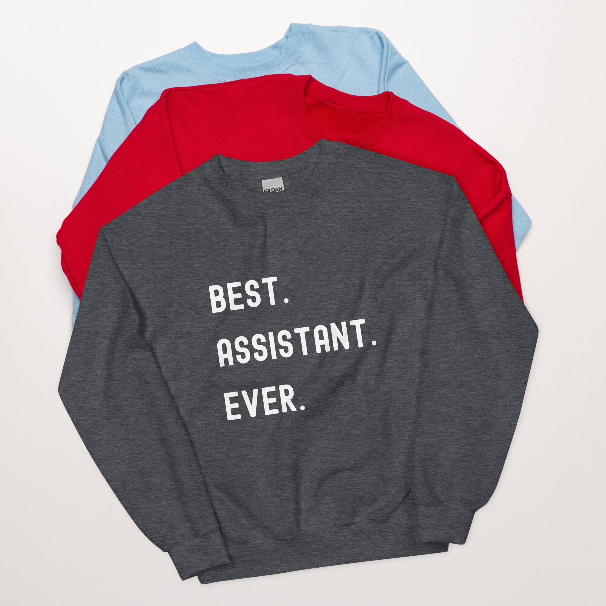 Unisex Sweatshirt | Best. Assistant. Ever.