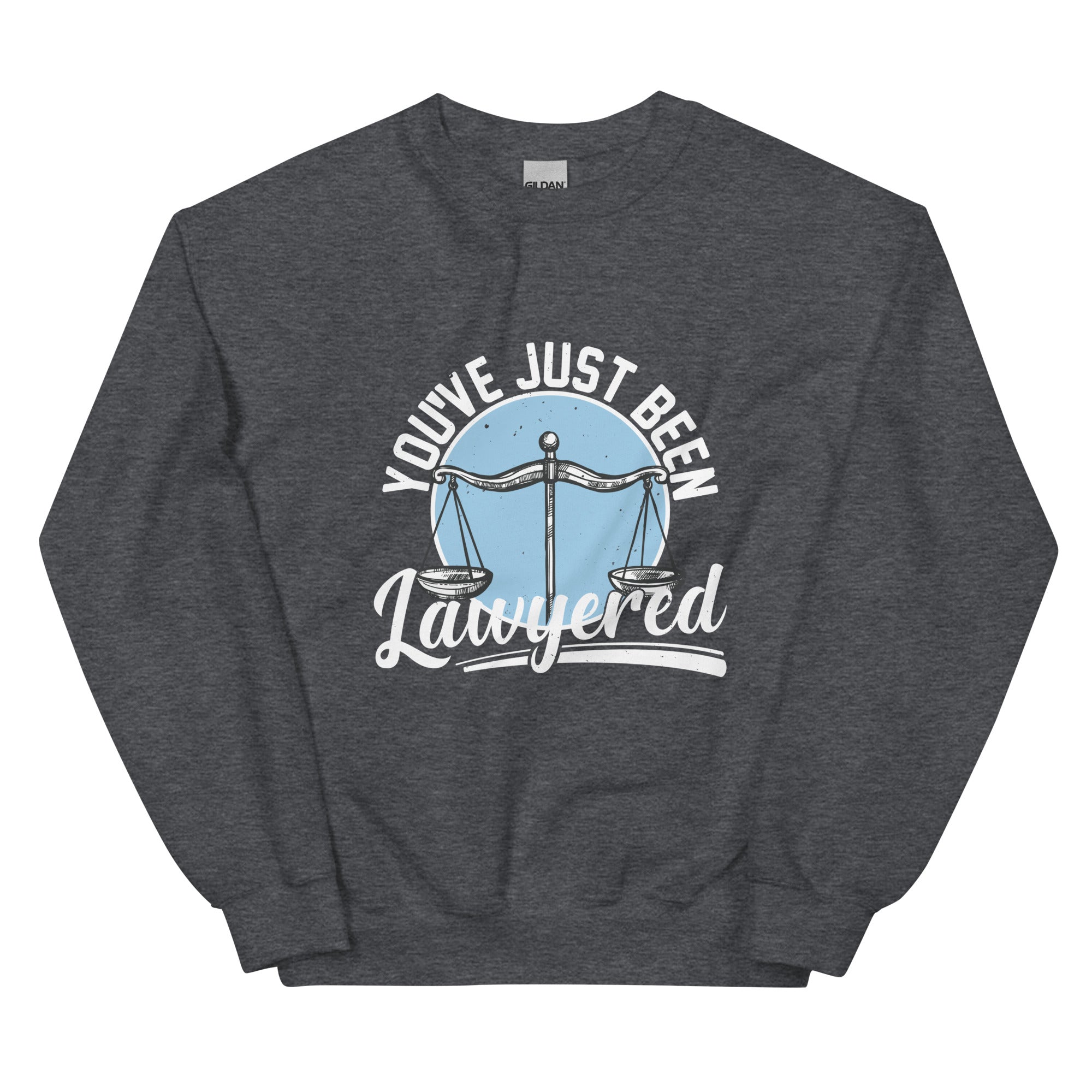 Unisex Sweatshirt | You've just been lawyered