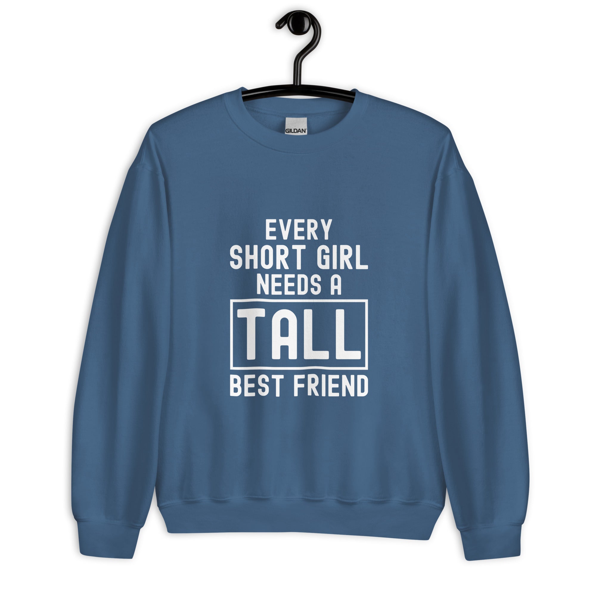 Unisex Sweatshirt | Every short girl need a tall best friend