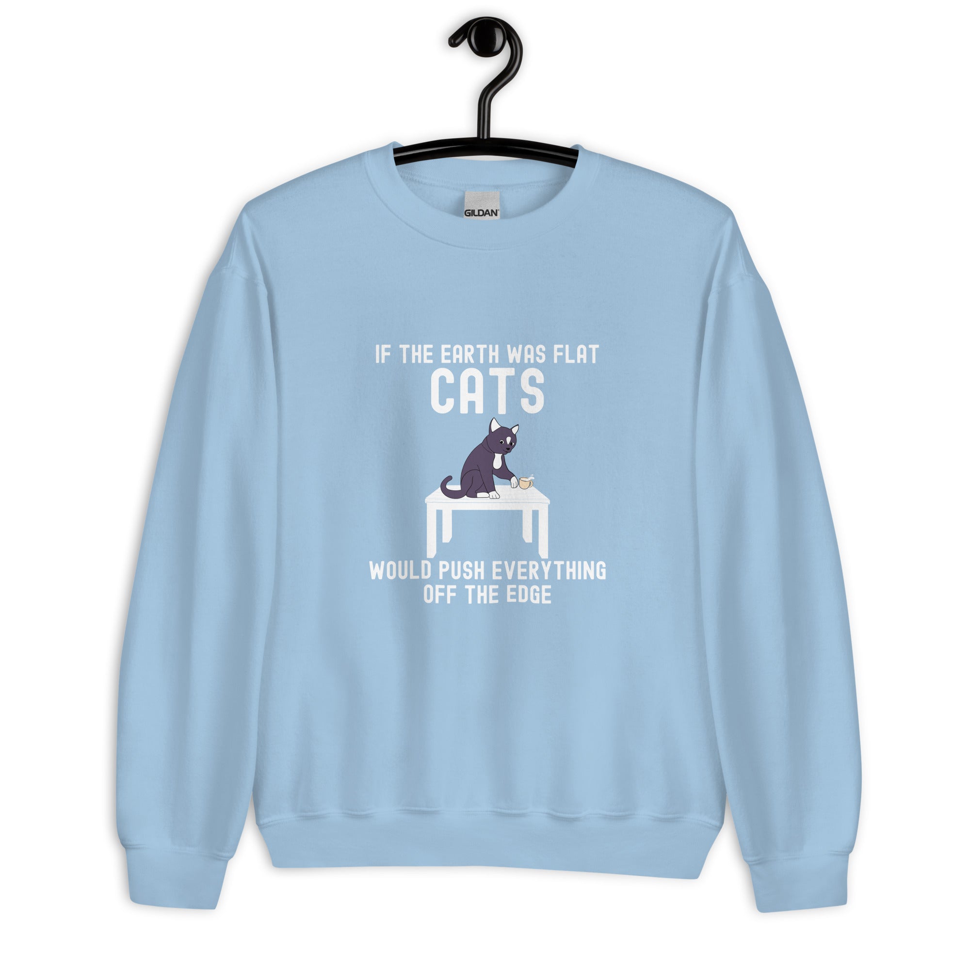 Unisex Sweatshirt | If the earth was flat, cats would push everything off the edge 2