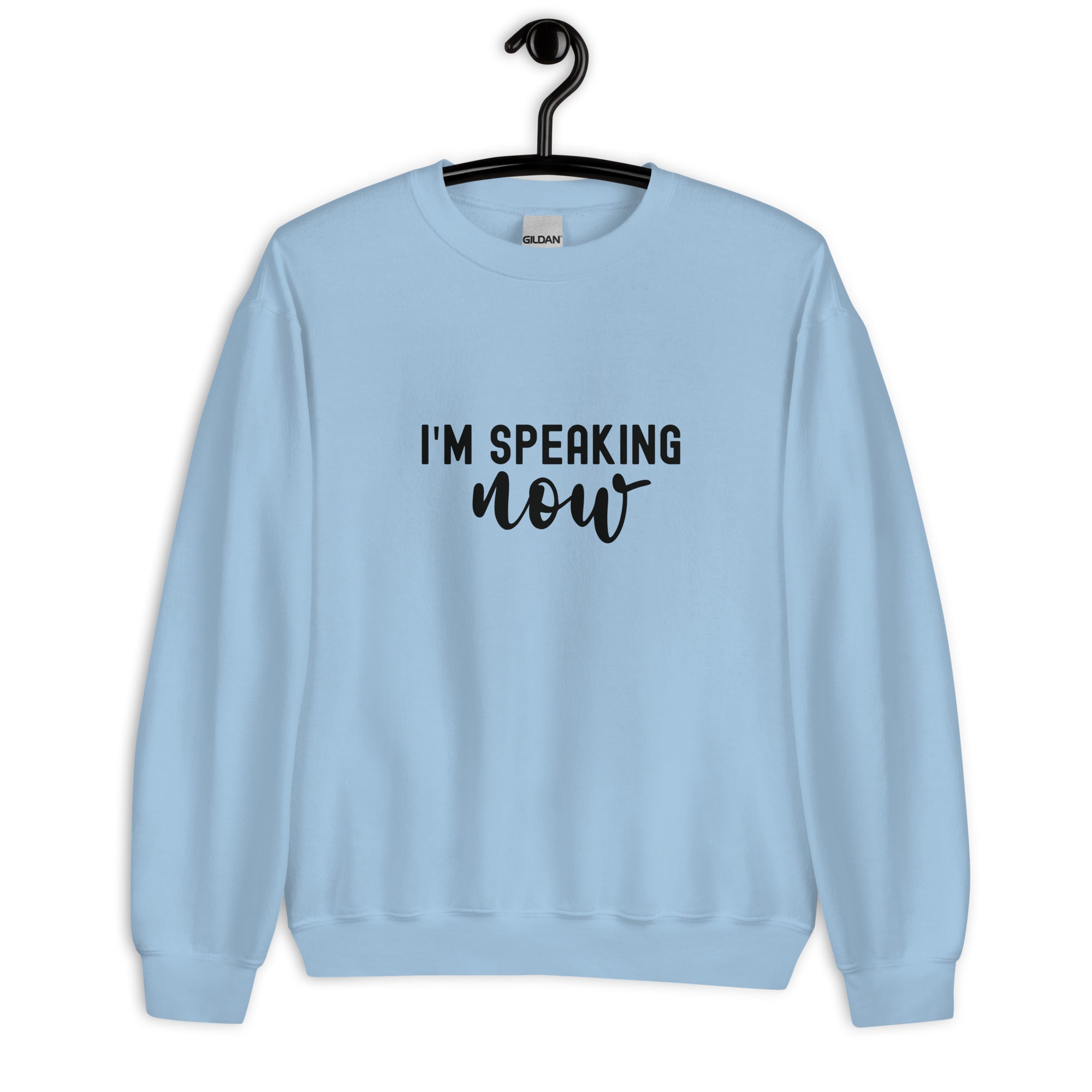 Unisex Sweatshirt | I'm speaking now