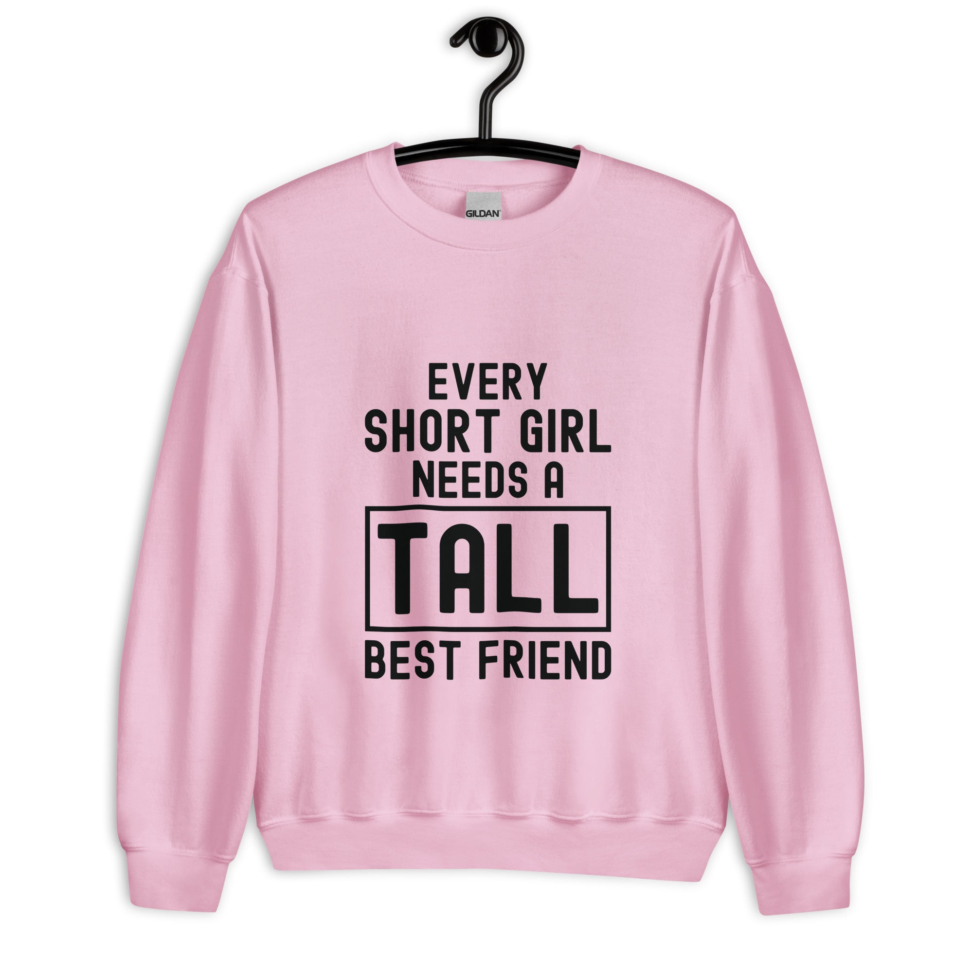 Unisex Sweatshirt | Every short girl need a tall best friend