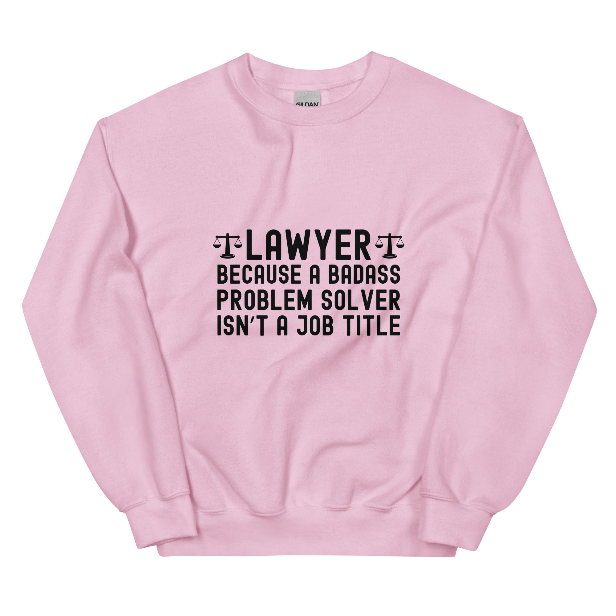 Unisex Sweatshirt | Lawyer because a badass problem solver isn’t a job title