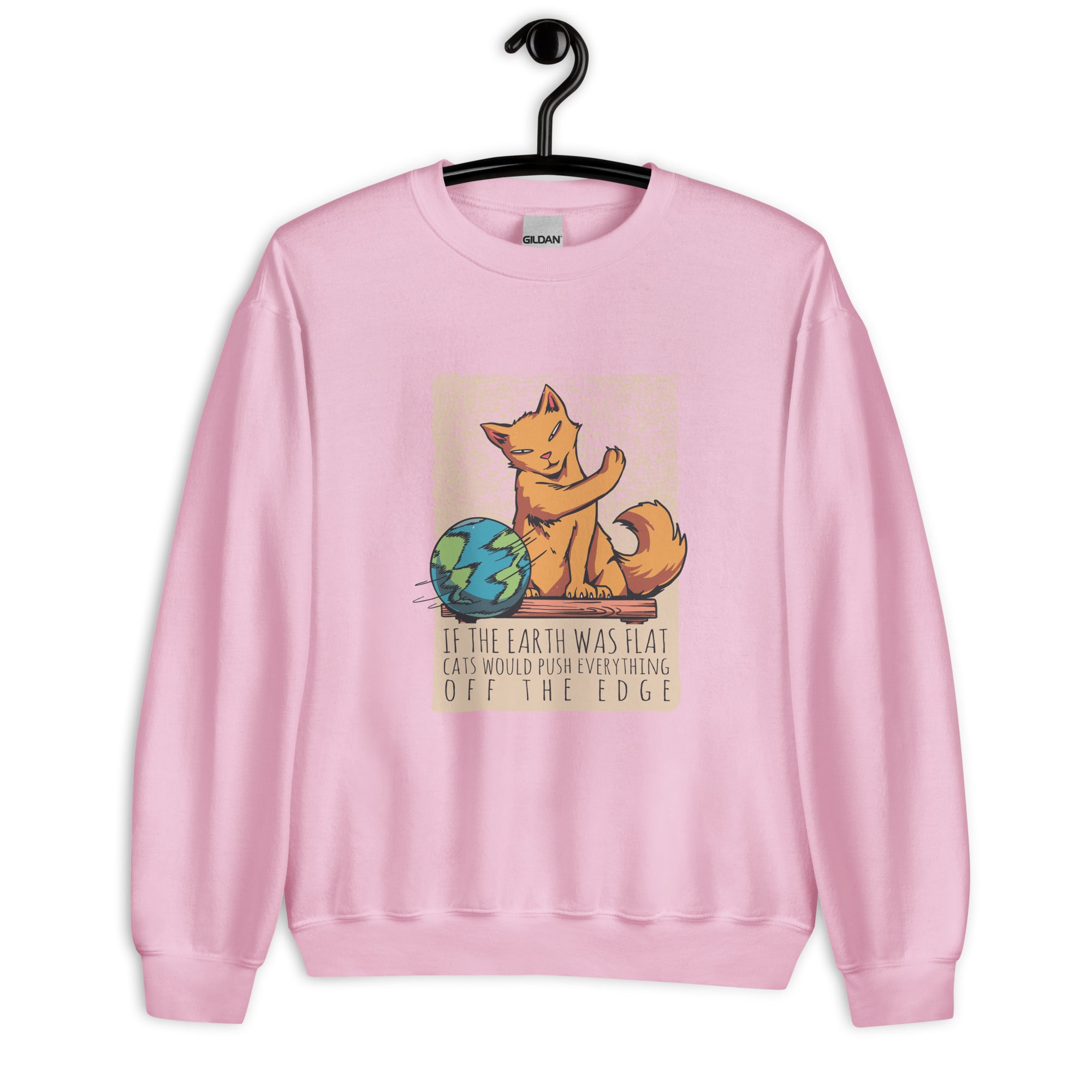 Unisex Sweatshirt | If the earth was flat, cats would push everything off the edge