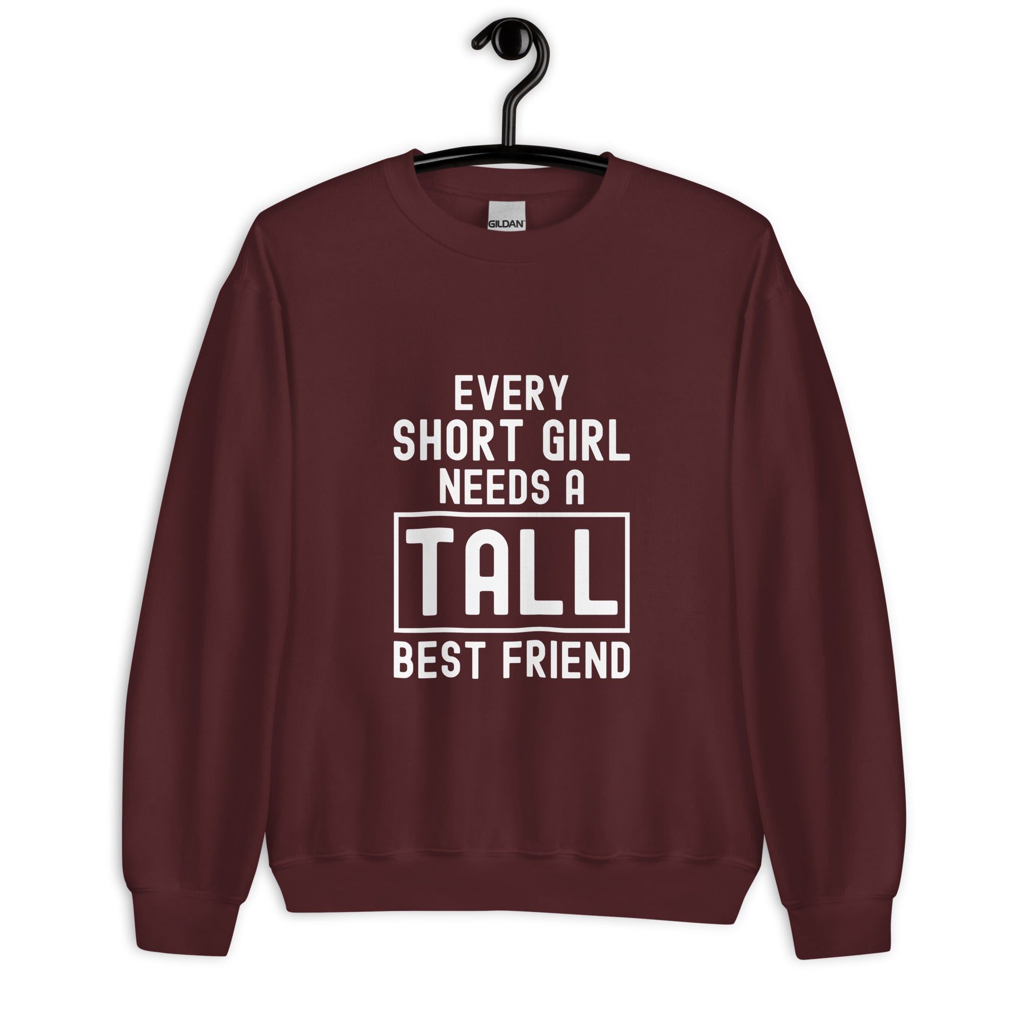 Unisex Sweatshirt | Every short girl need a tall best friend