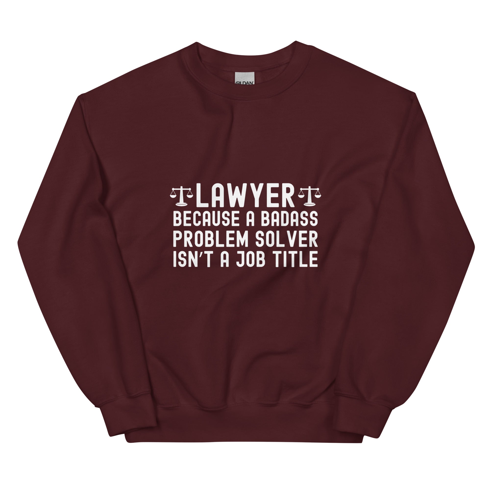 Unisex Sweatshirt | Lawyer because a badass problem solver isn’t a job title