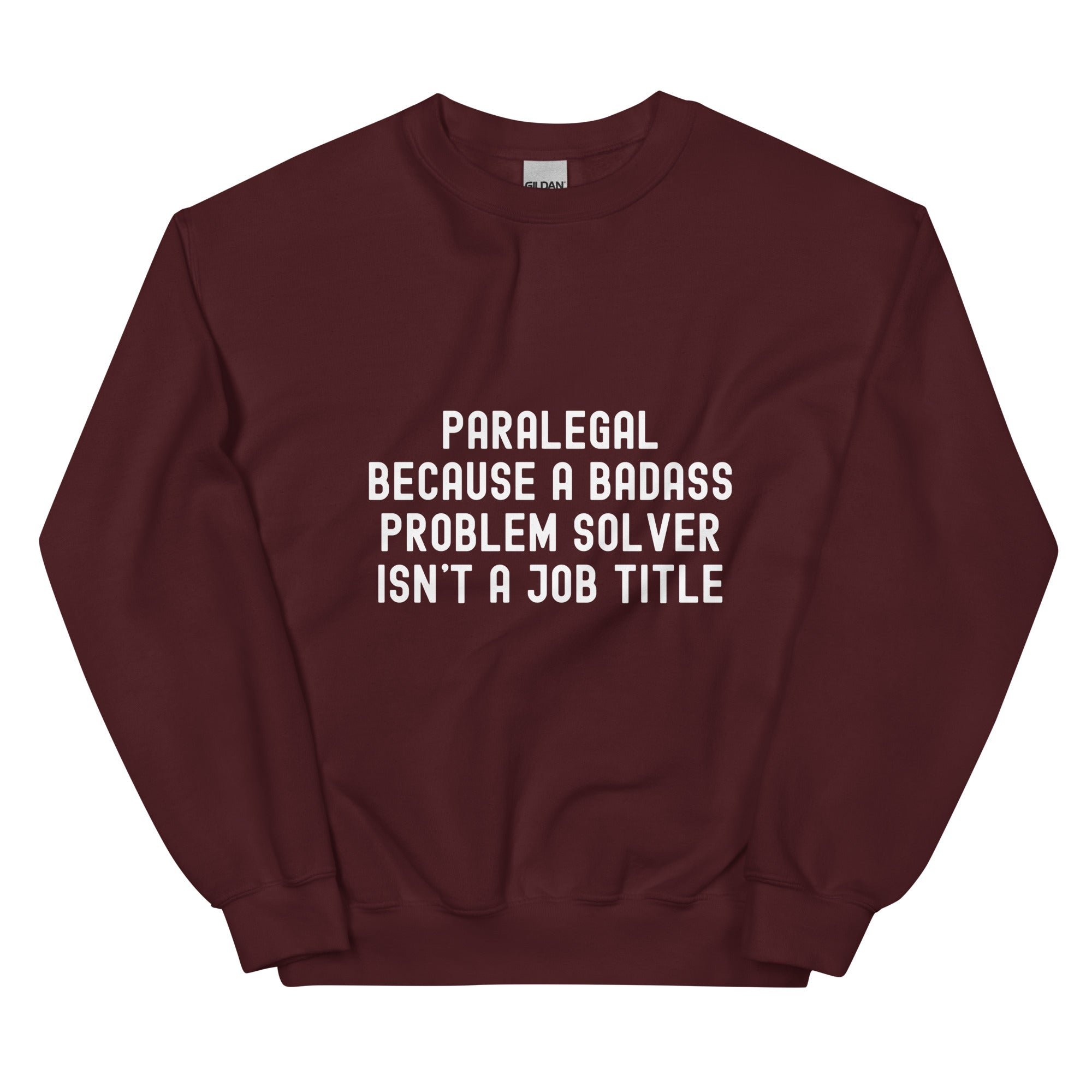 Unisex Sweatshirt | Paralegal because a badass problem solver isn’t a job title