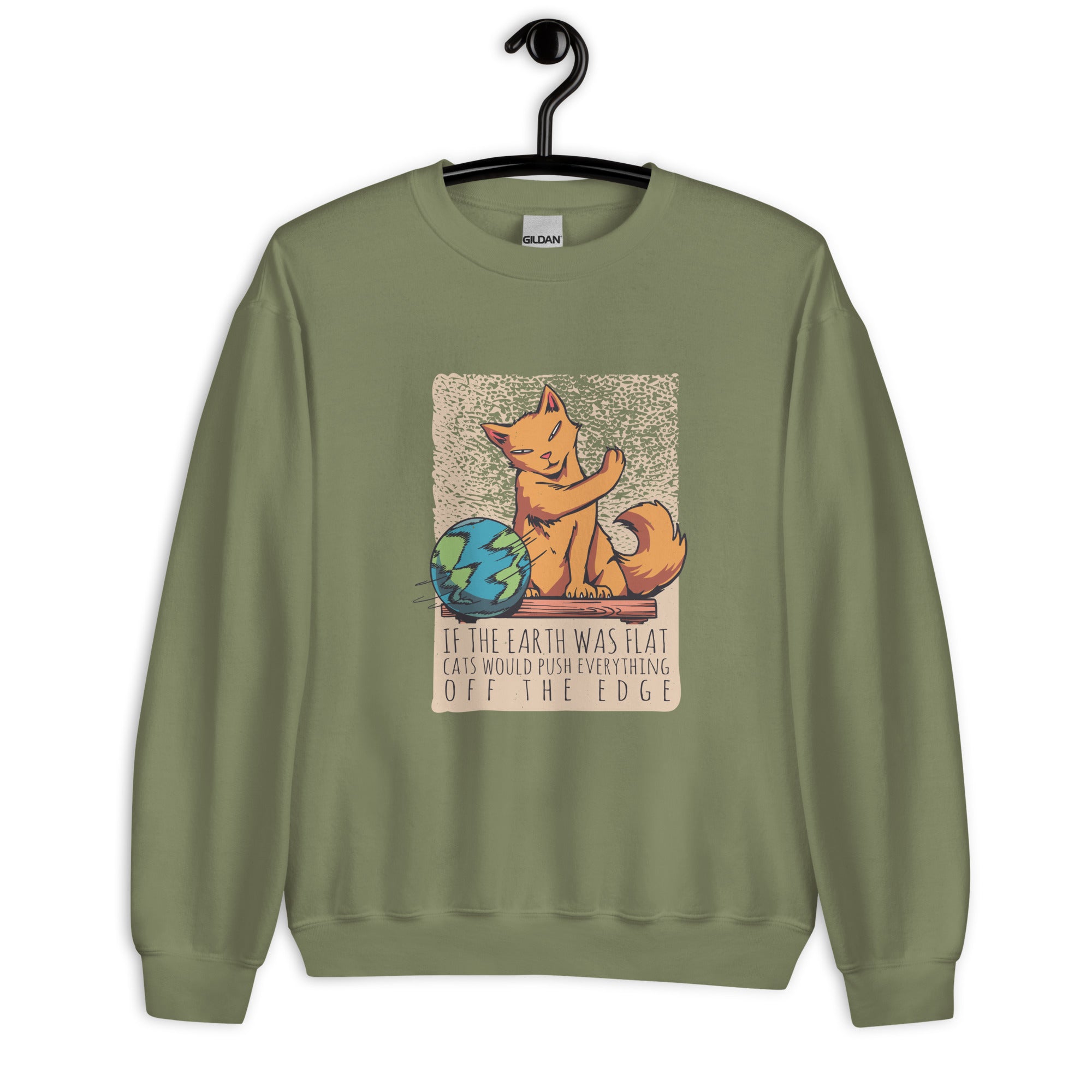 Unisex Sweatshirt | If the earth was flat, cats would push everything off the edge