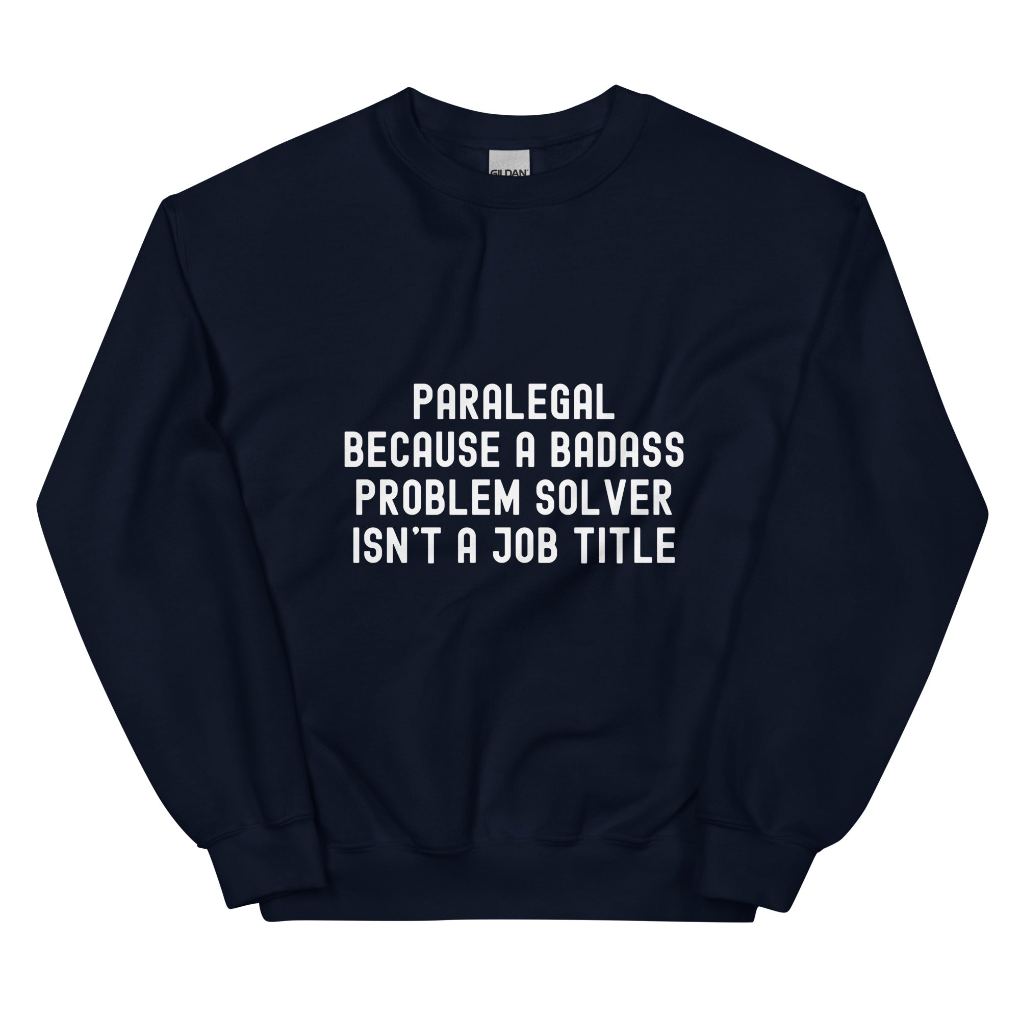 Unisex Sweatshirt | Paralegal because a badass problem solver isn’t a job title