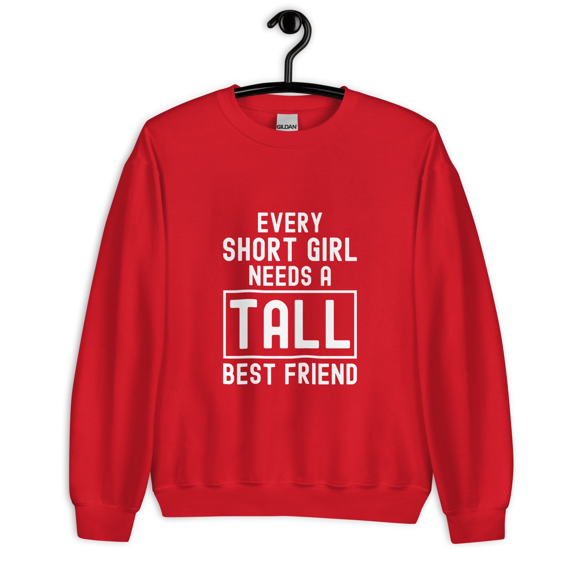 Unisex Sweatshirt | Every short girl need a tall best friend