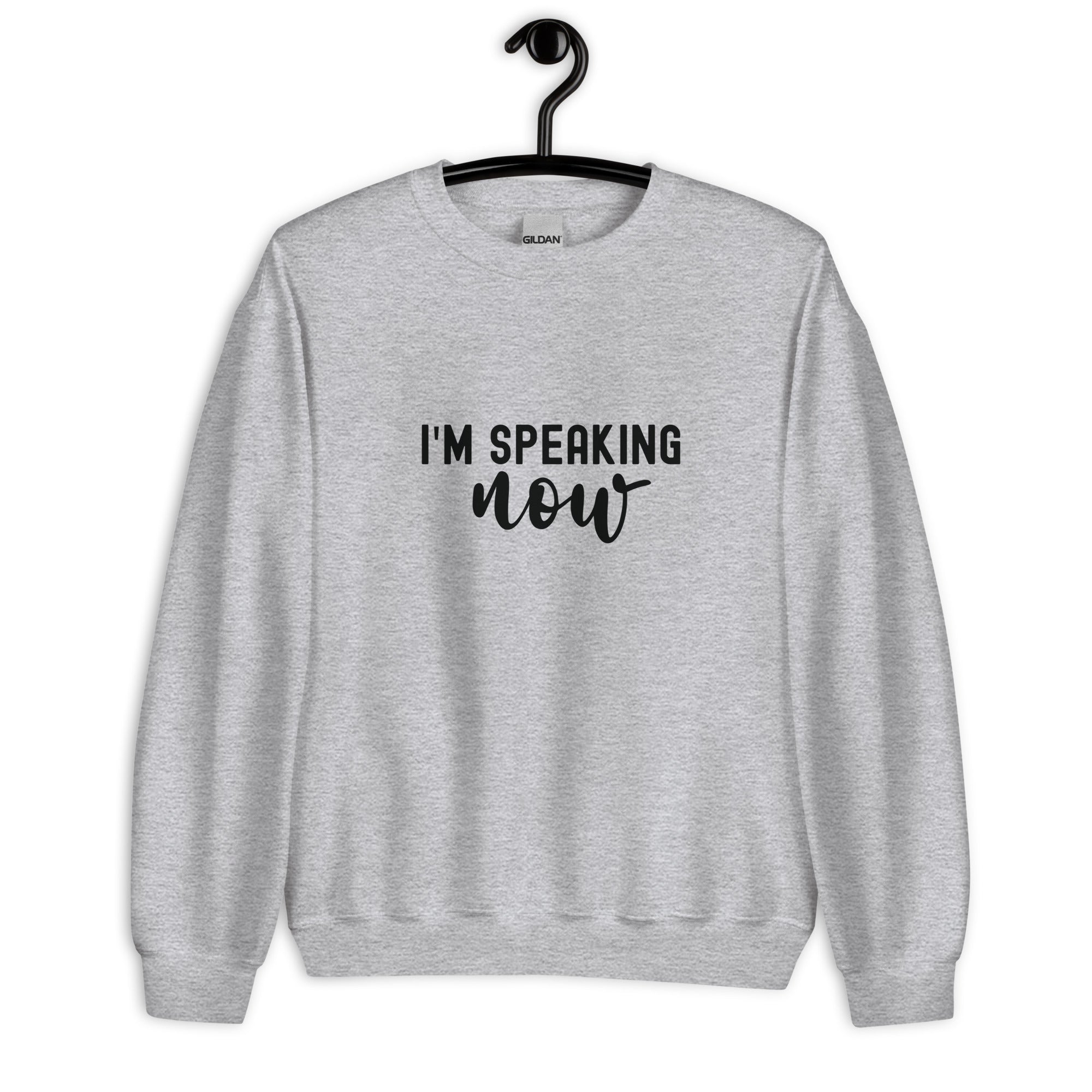 Unisex Sweatshirt | I'm speaking now