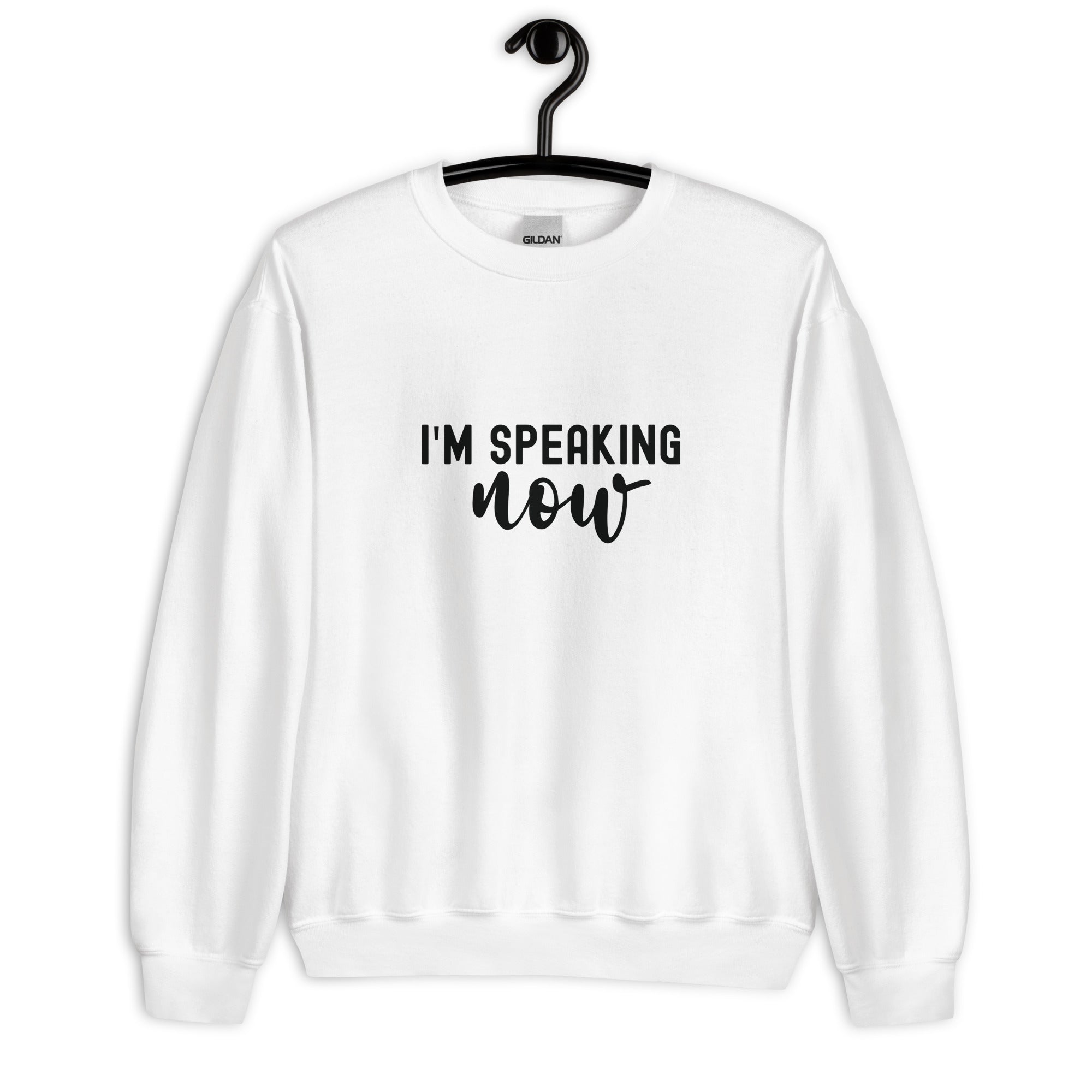 Unisex Sweatshirt | I'm speaking now