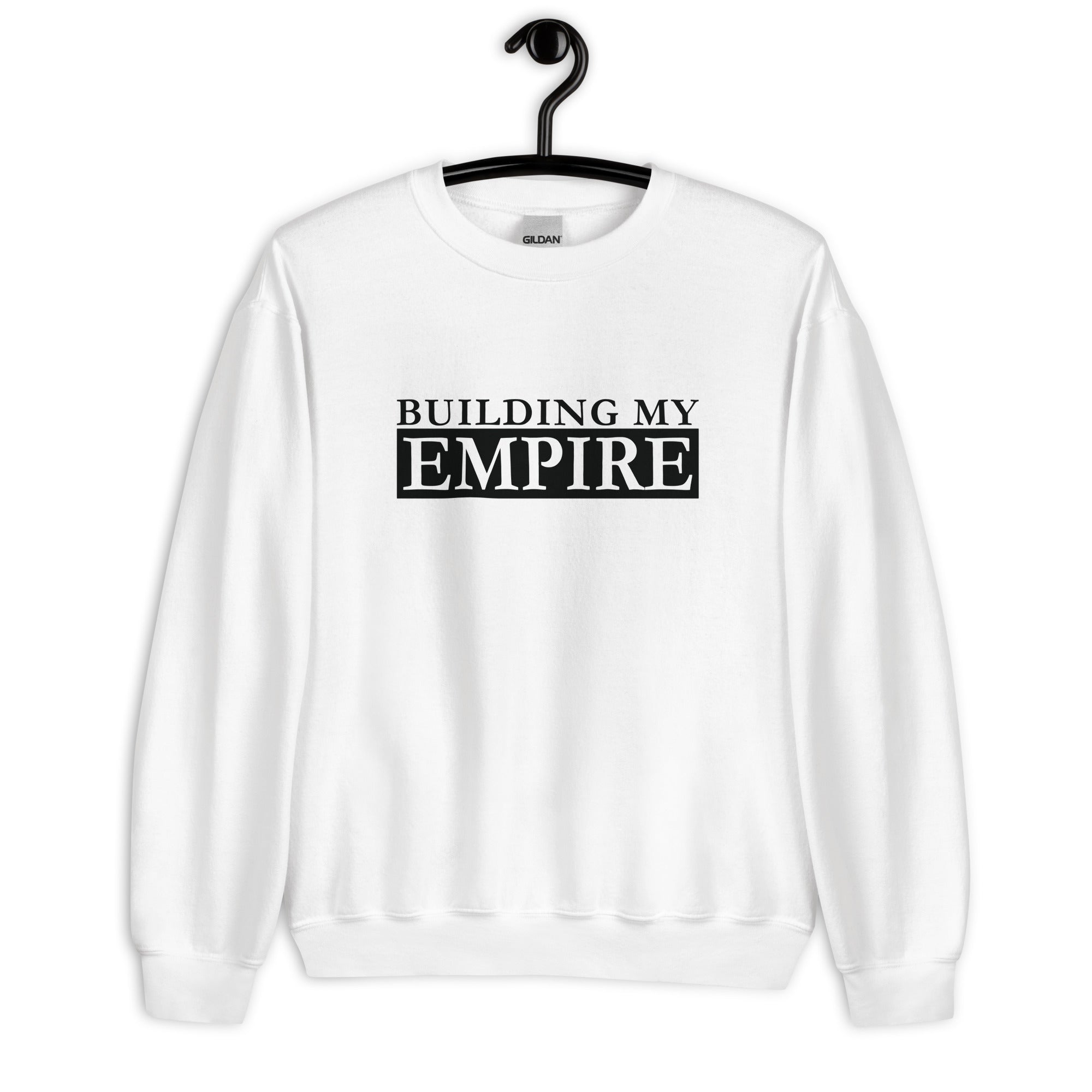 Unisex Sweatshirt | Building My Empire