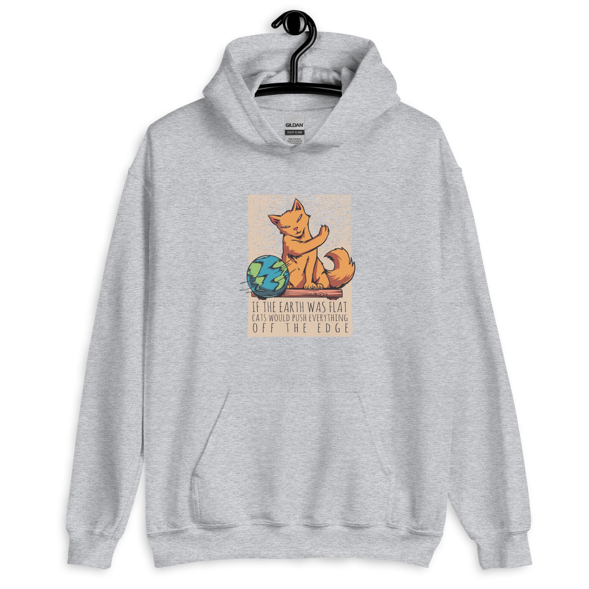 Unisex Hoodie | If the earth was flat, cats would push everything off the edge