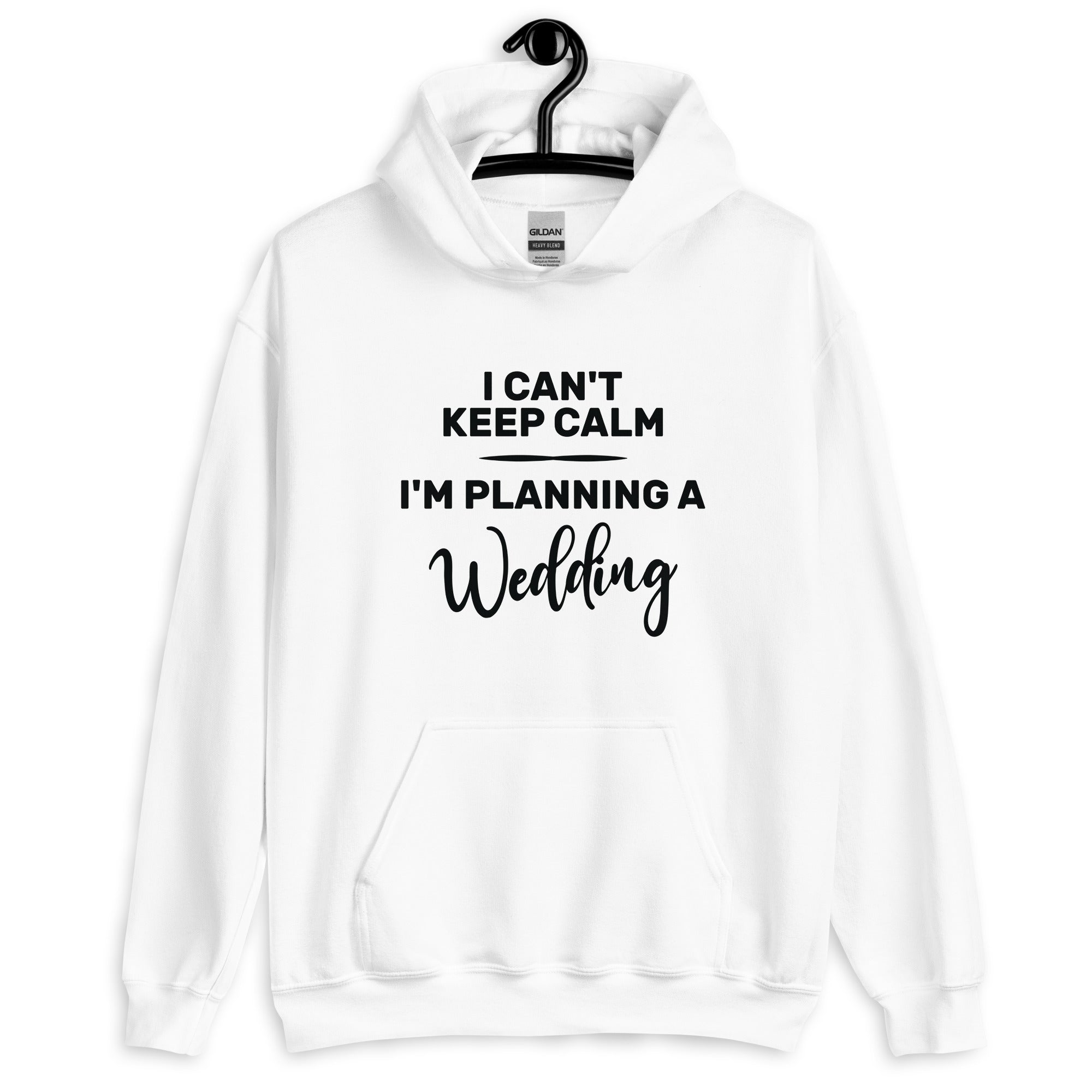 Unisex Hoodie | I can't keep calm I'm planning a wedding