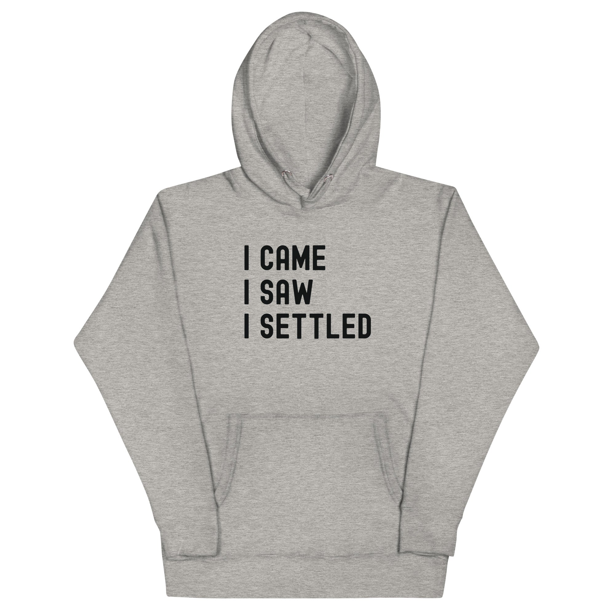 Unisex Hoodie | I came, I saw, I settled