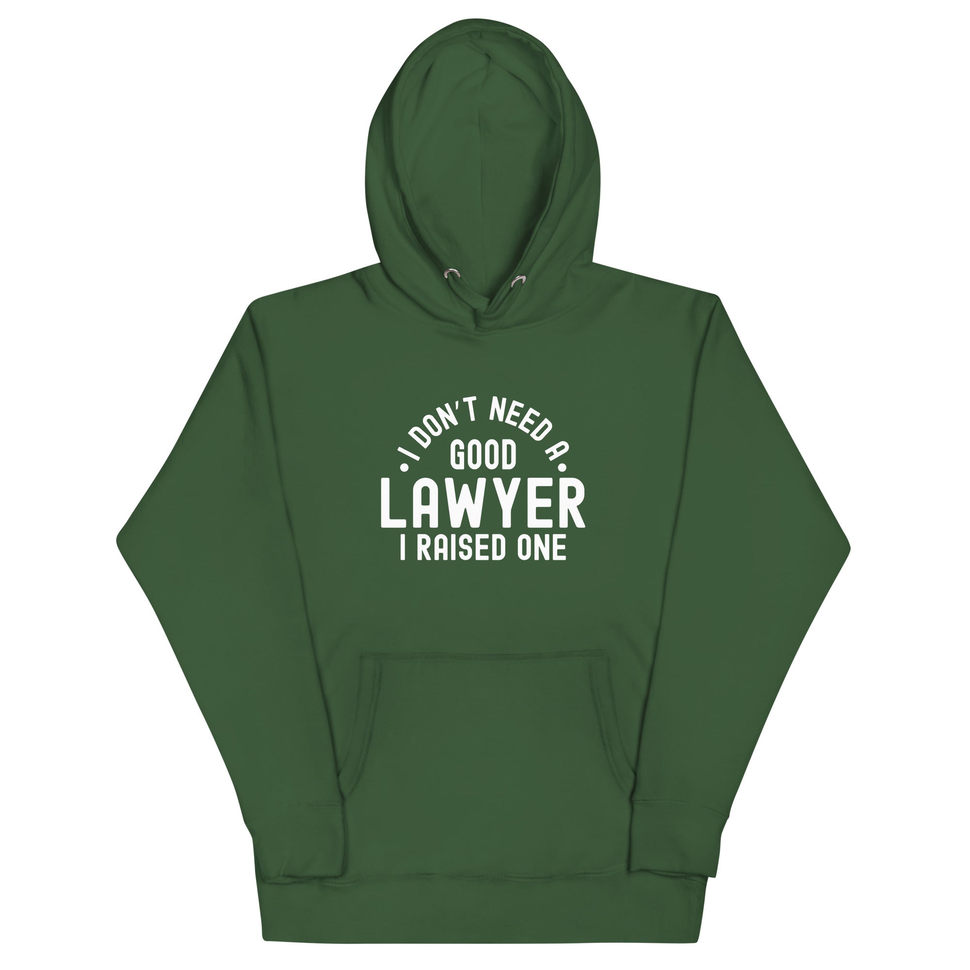 Unisex Hoodie | I don’t need a good lawyer, I raised one