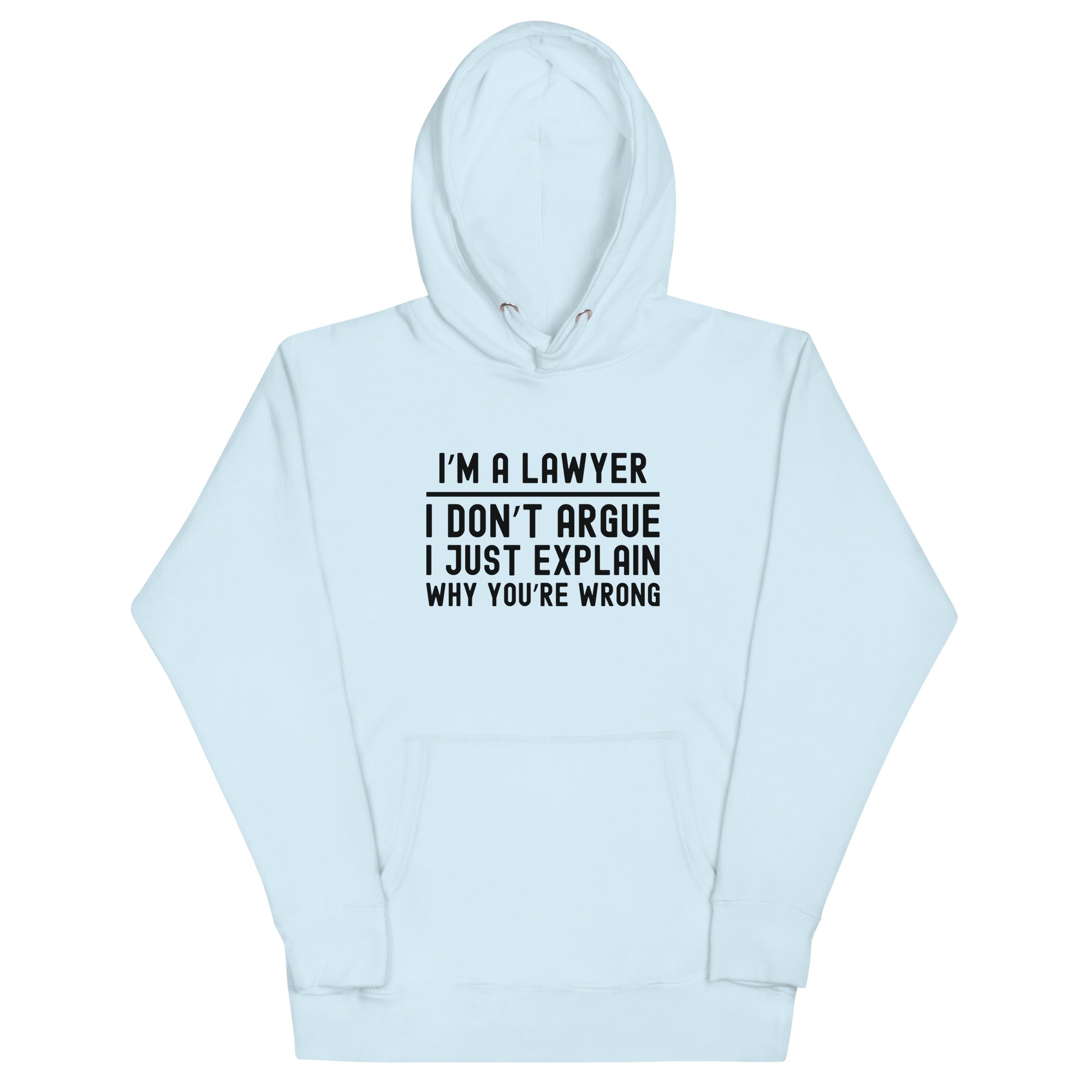 Unisex Hoodie | I’m a lawyer, I don’t argue, I just explain why you’re wrong