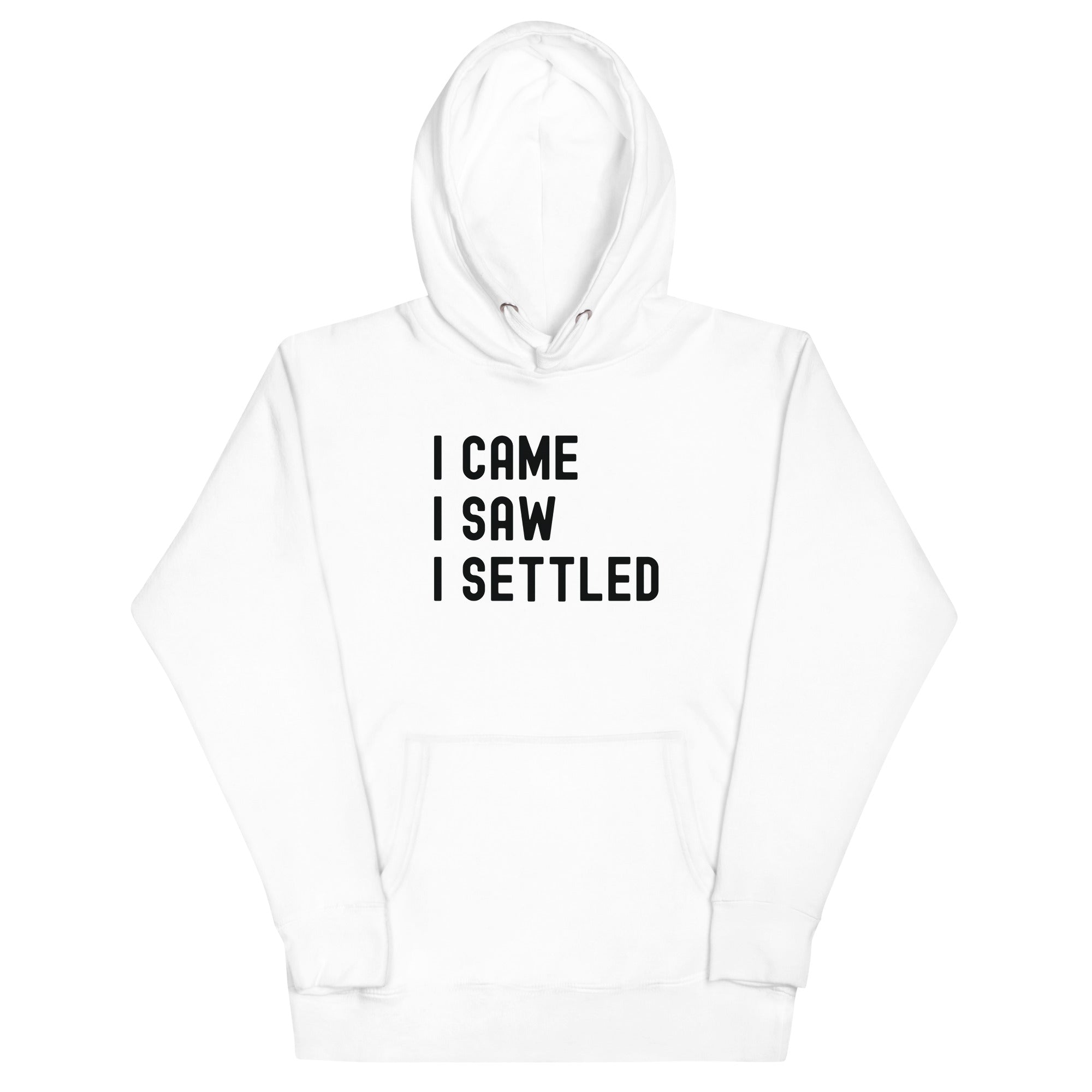 Unisex Hoodie | I came, I saw, I settled